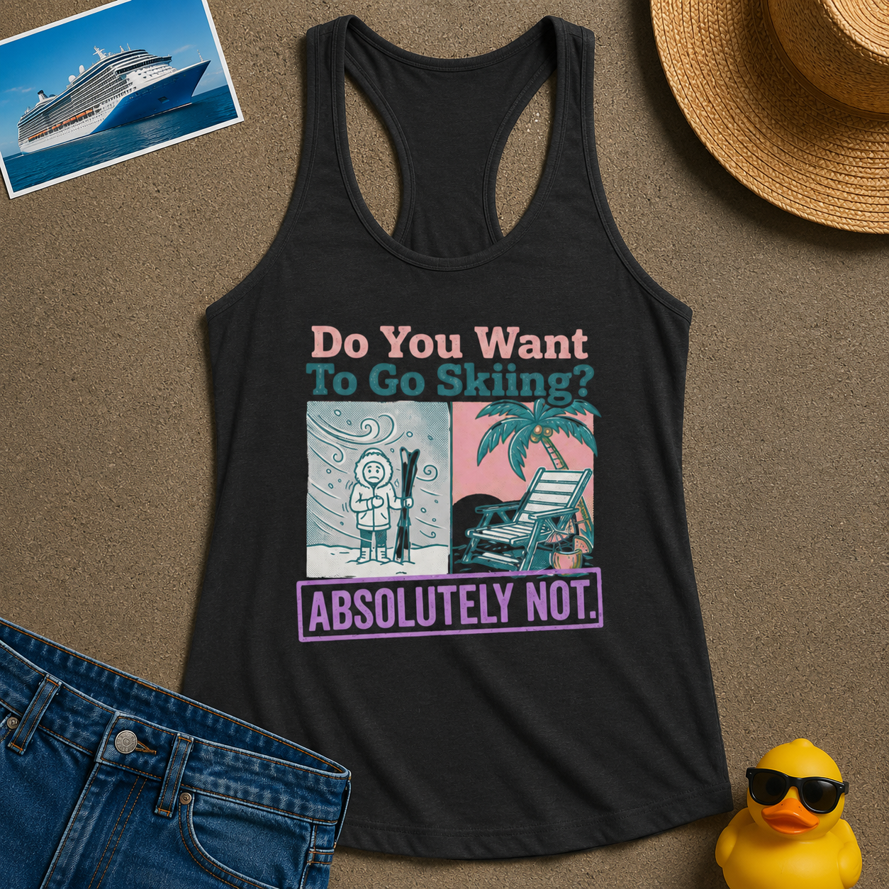 Do You want to Go Skiing Absolutely Not Tank