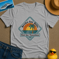 Broke for Bills Not for Vacation Tee