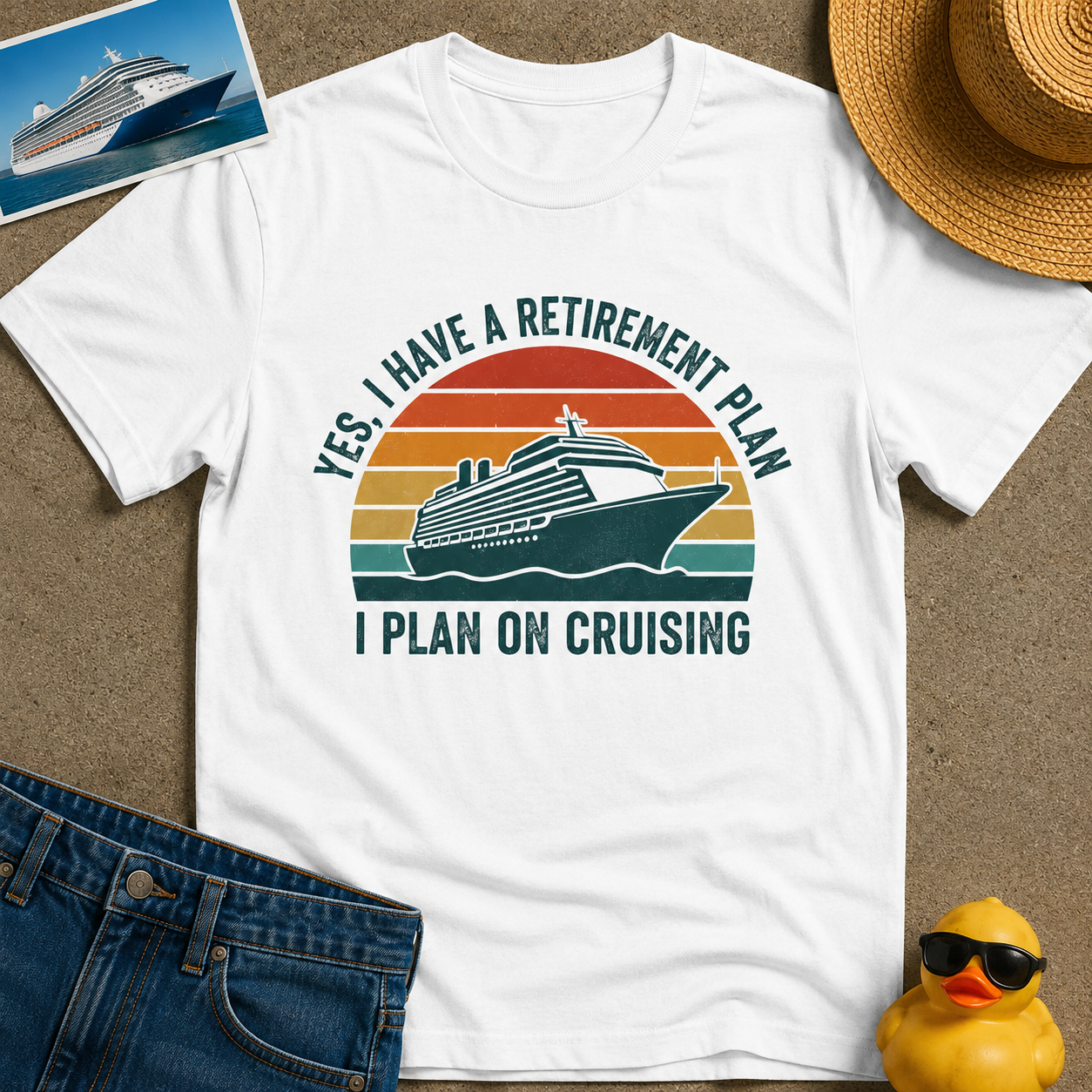 Yes, I have a Retirement Plan I Plan on Cruising Tee