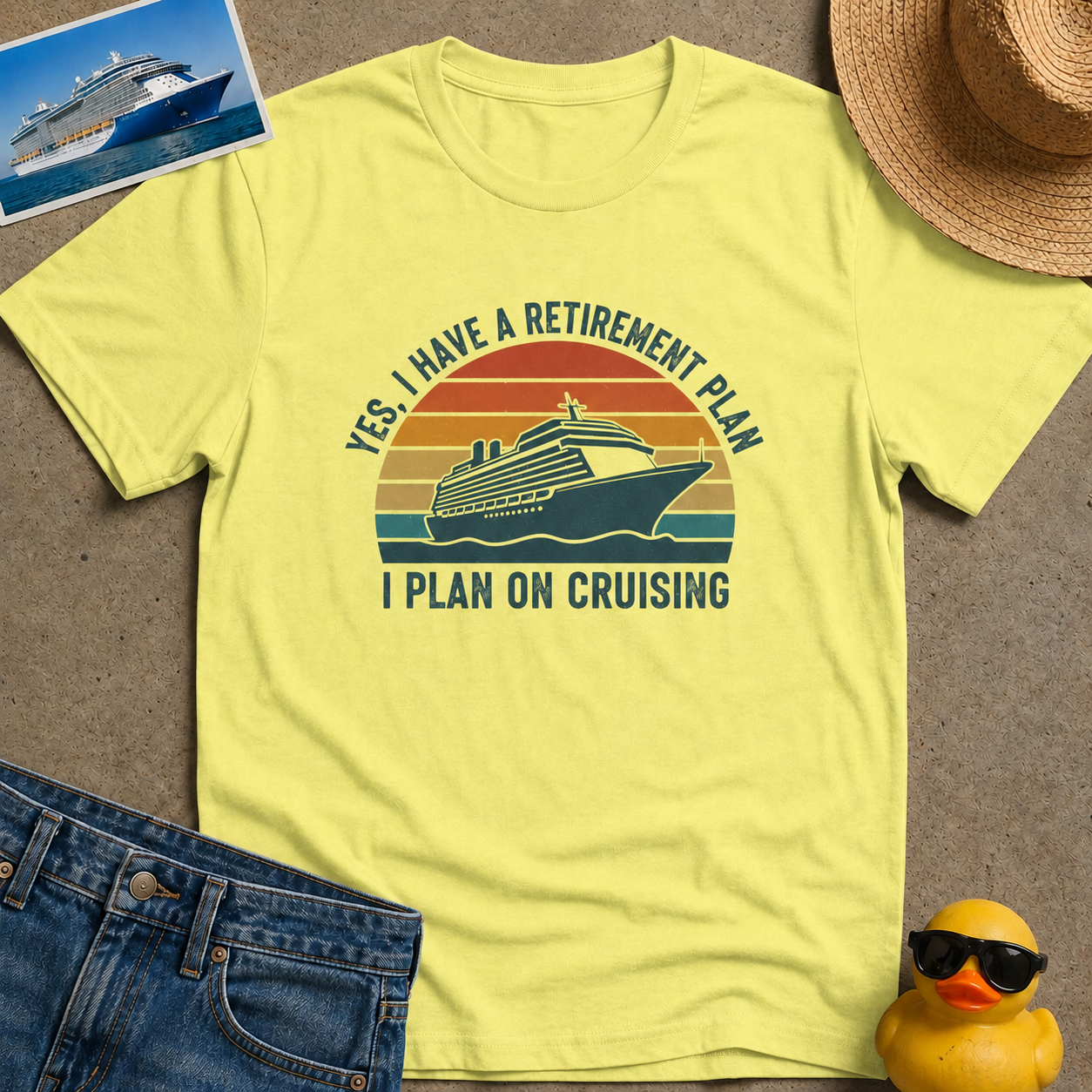 Yes, I have a Retirement Plan I Plan on Cruising Tee