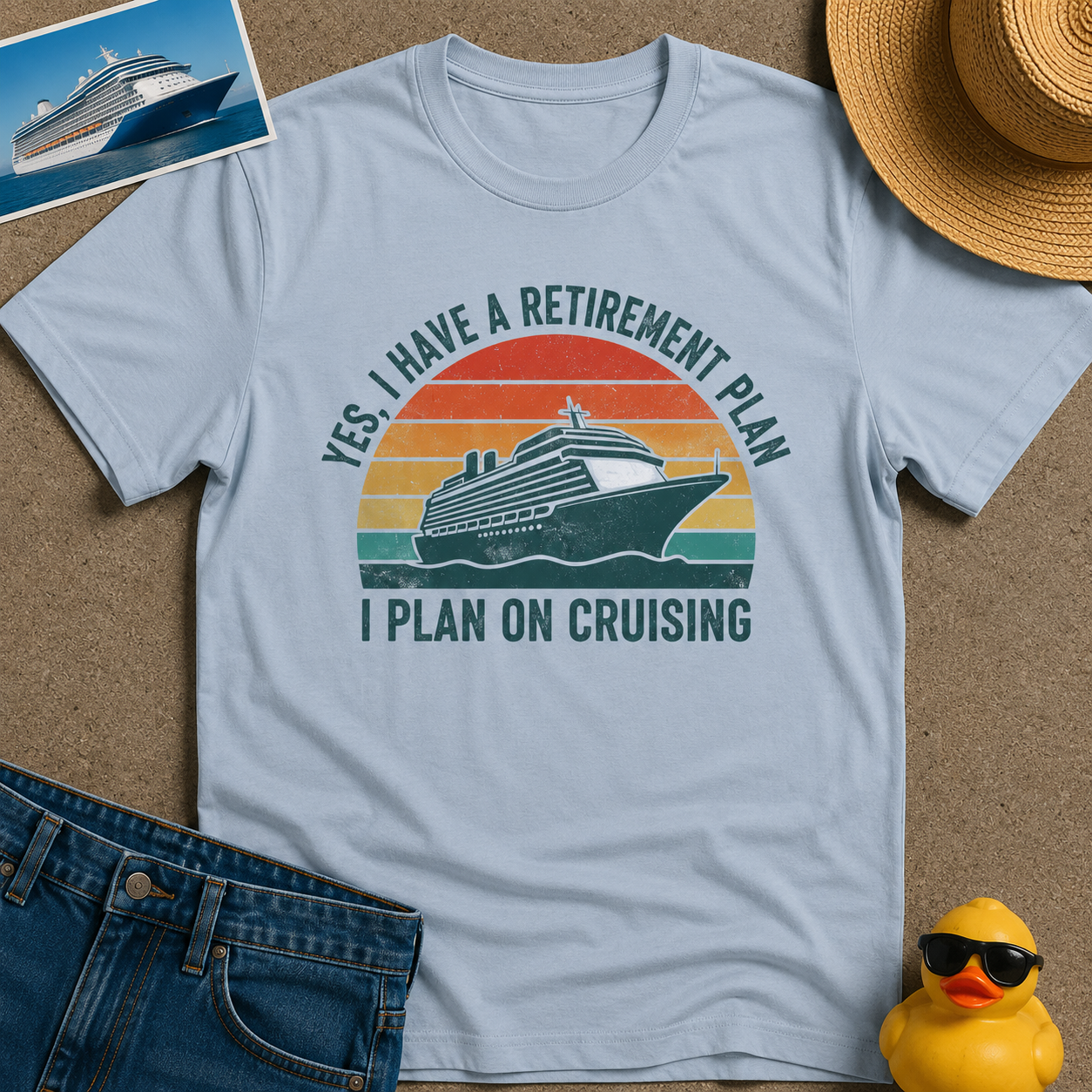 Yes, I have a Retirement Plan I Plan on Cruising Tee