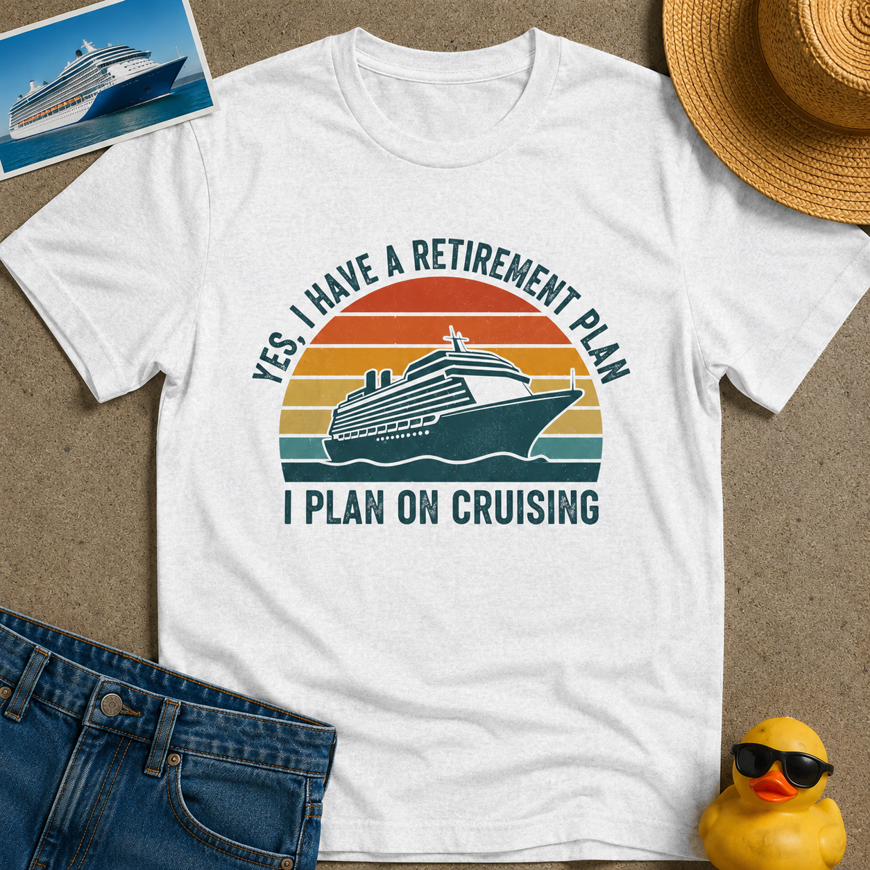 Yes, I have a Retirement Plan I Plan on Cruising Tee