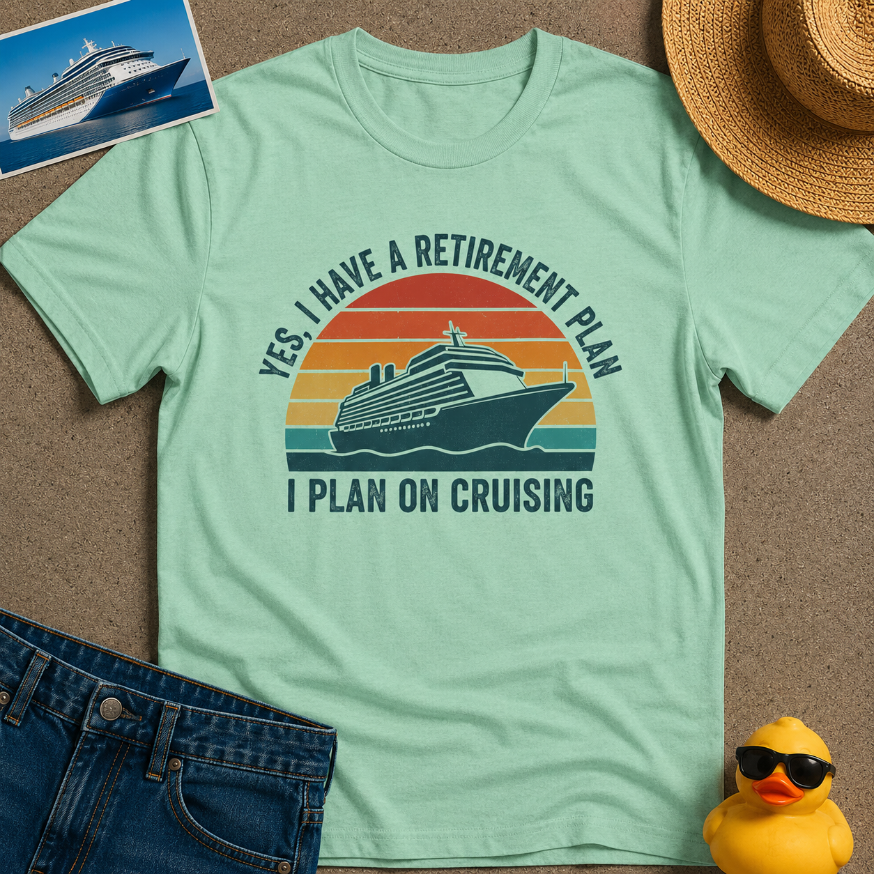 Yes, I have a Retirement Plan I Plan on Cruising Tee