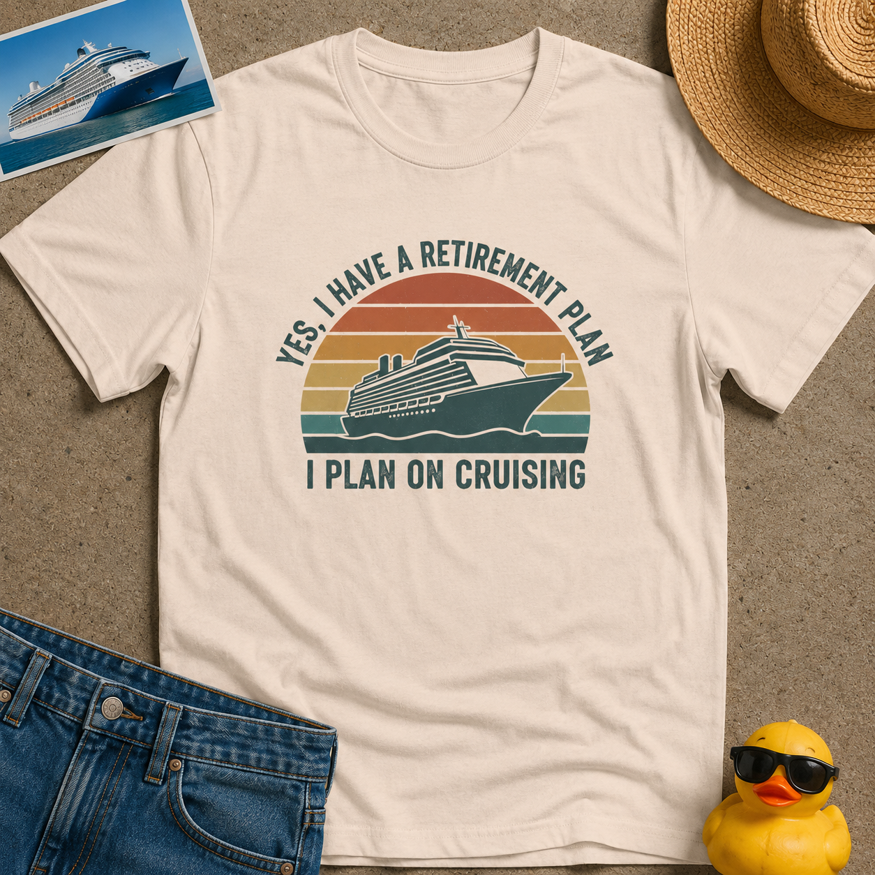 Yes, I have a Retirement Plan I Plan on Cruising Tee