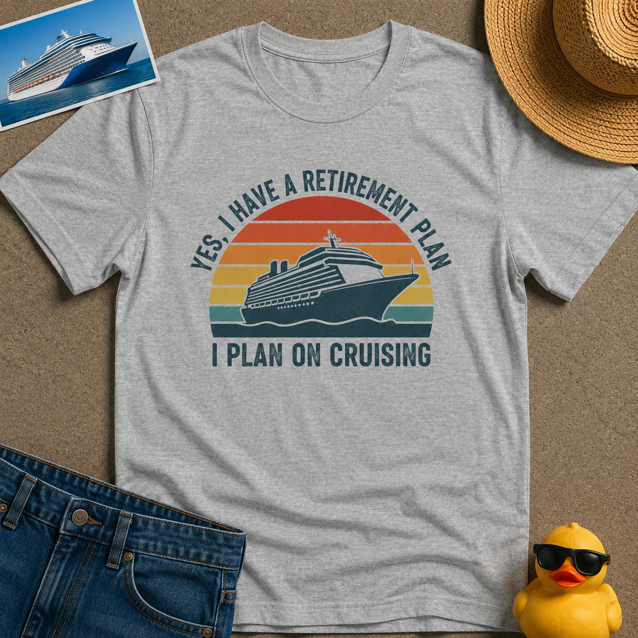 Yes, I have a Retirement Plan I Plan on Cruising Tee