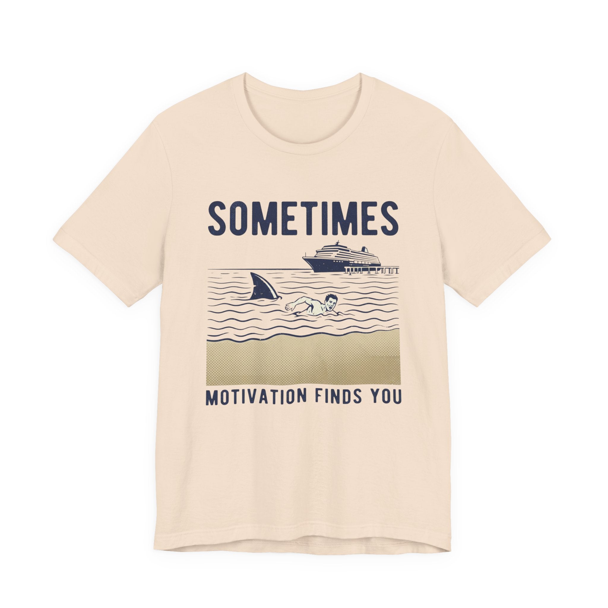 Sometimes Motivation Finds You Cruise Tee