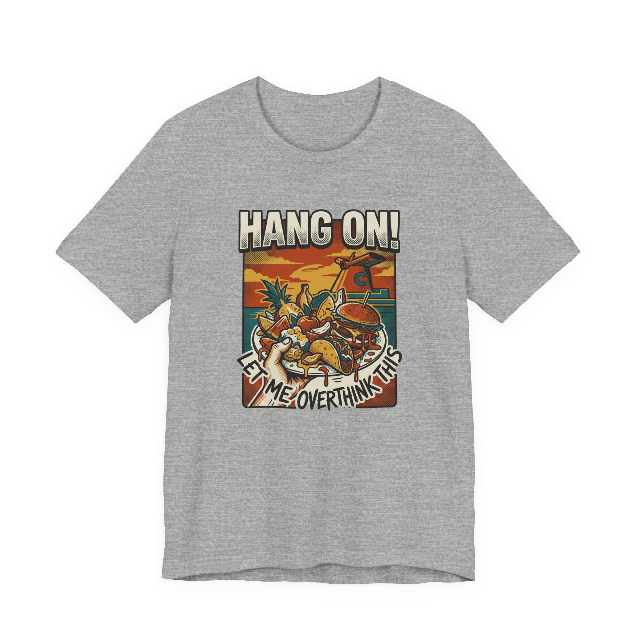 Hang on Let me over think this Cruise Buffet Tee