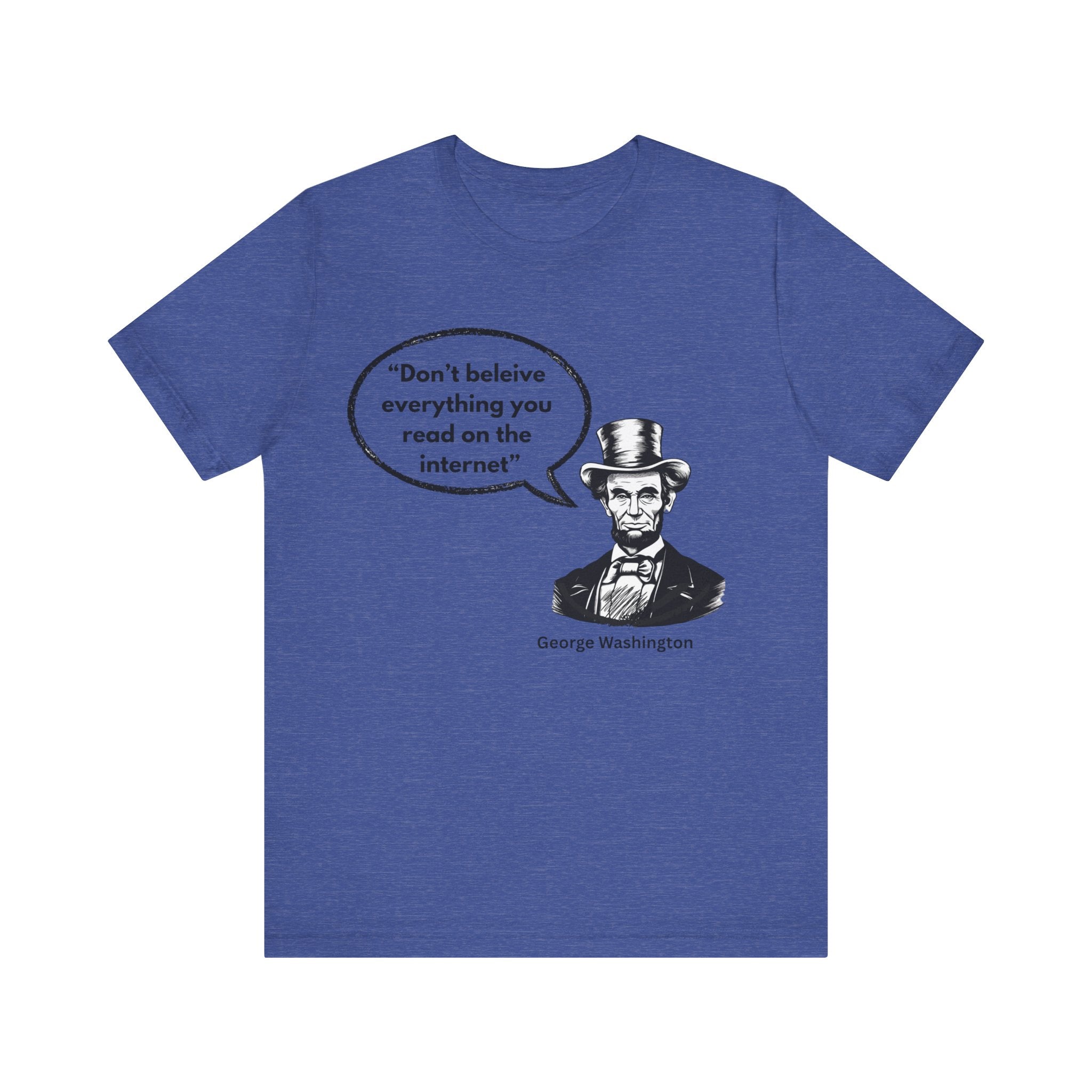 Funny History Meme T-Shirt – “Don’t Believe Everything You Read on the Internet” Lincoln Humor