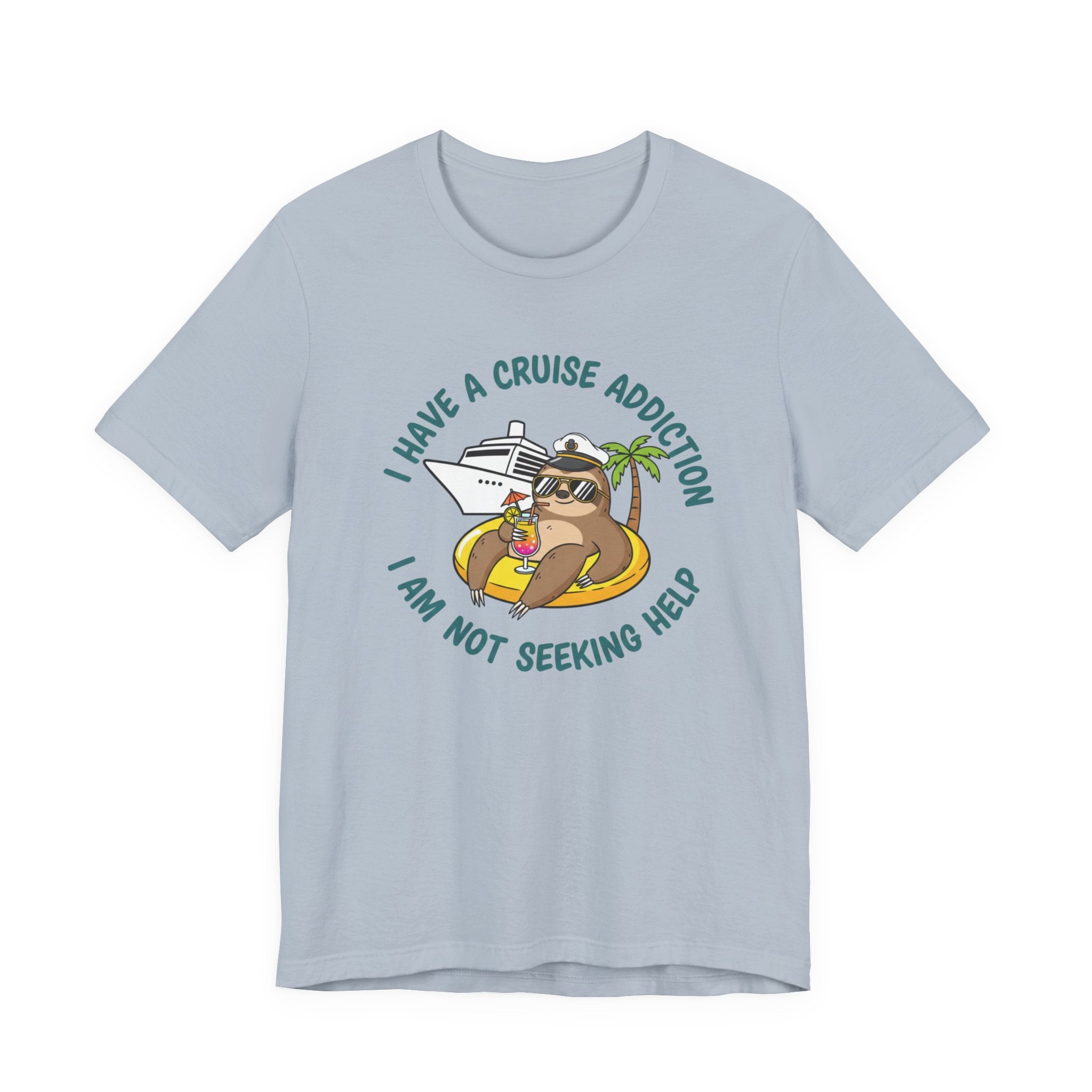 I have a Cruise Addiction I am not Seeking Help Tee