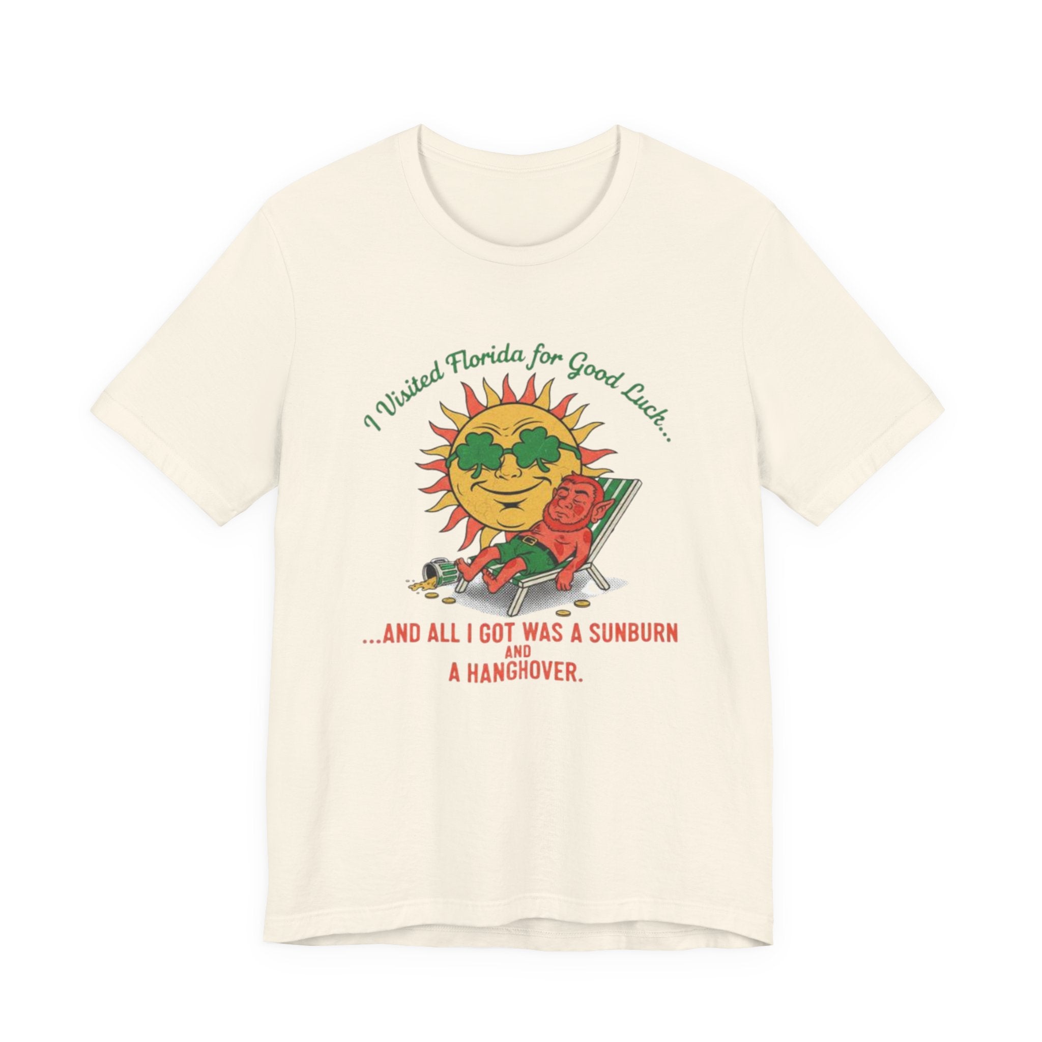 Good luck and got sunburn and a hangover Tee