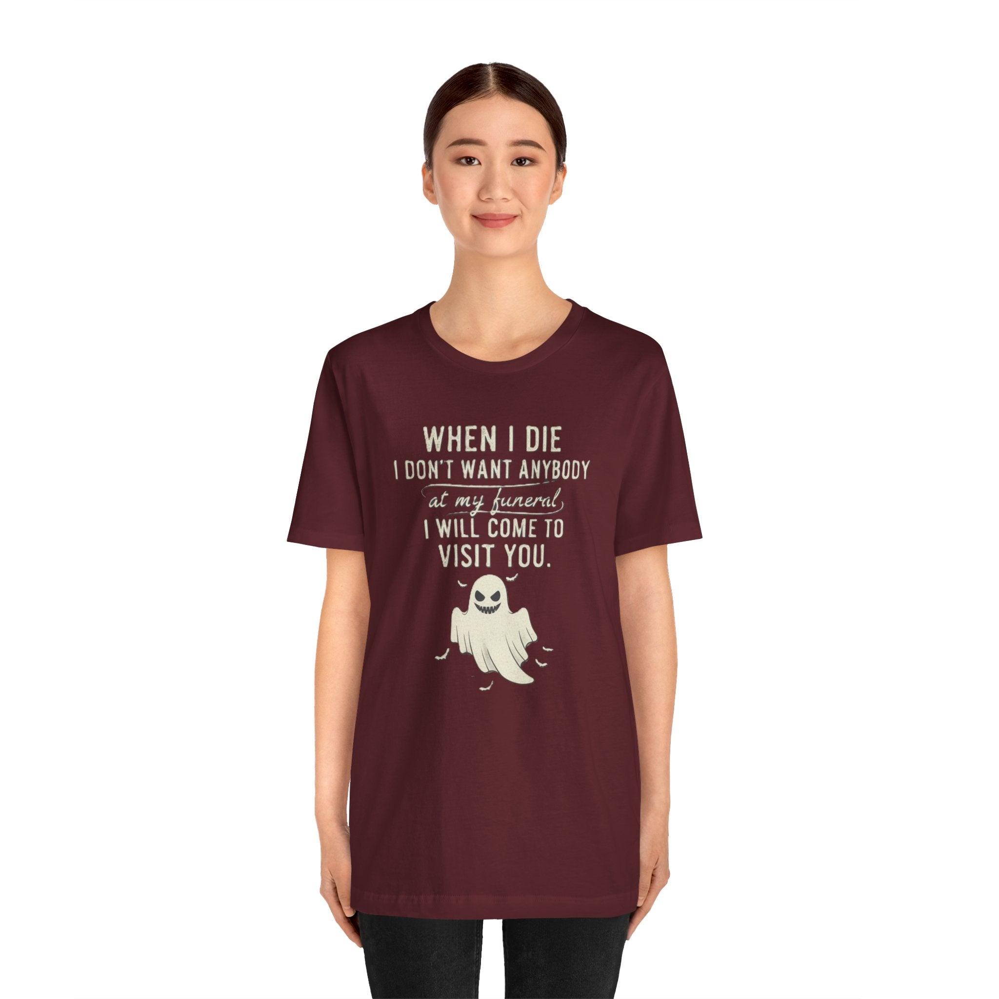 Funny Ghost Shirt – “When I Die I’ll Come Visit You” Tee