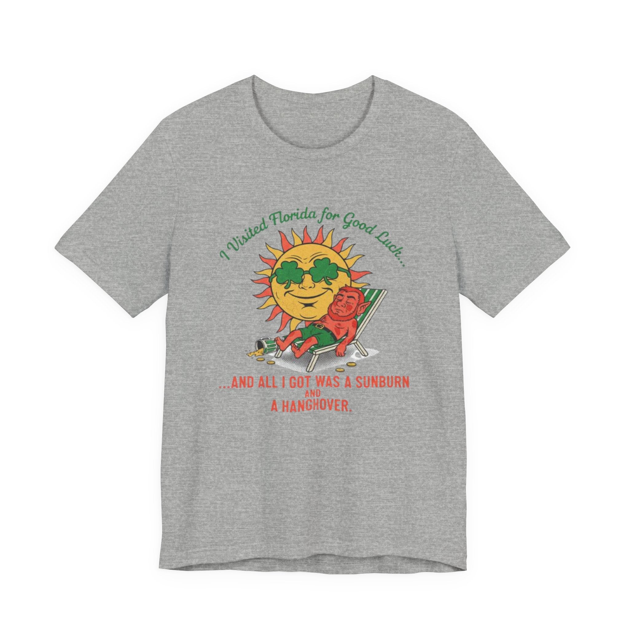 Good luck and got sunburn and a hangover Tee