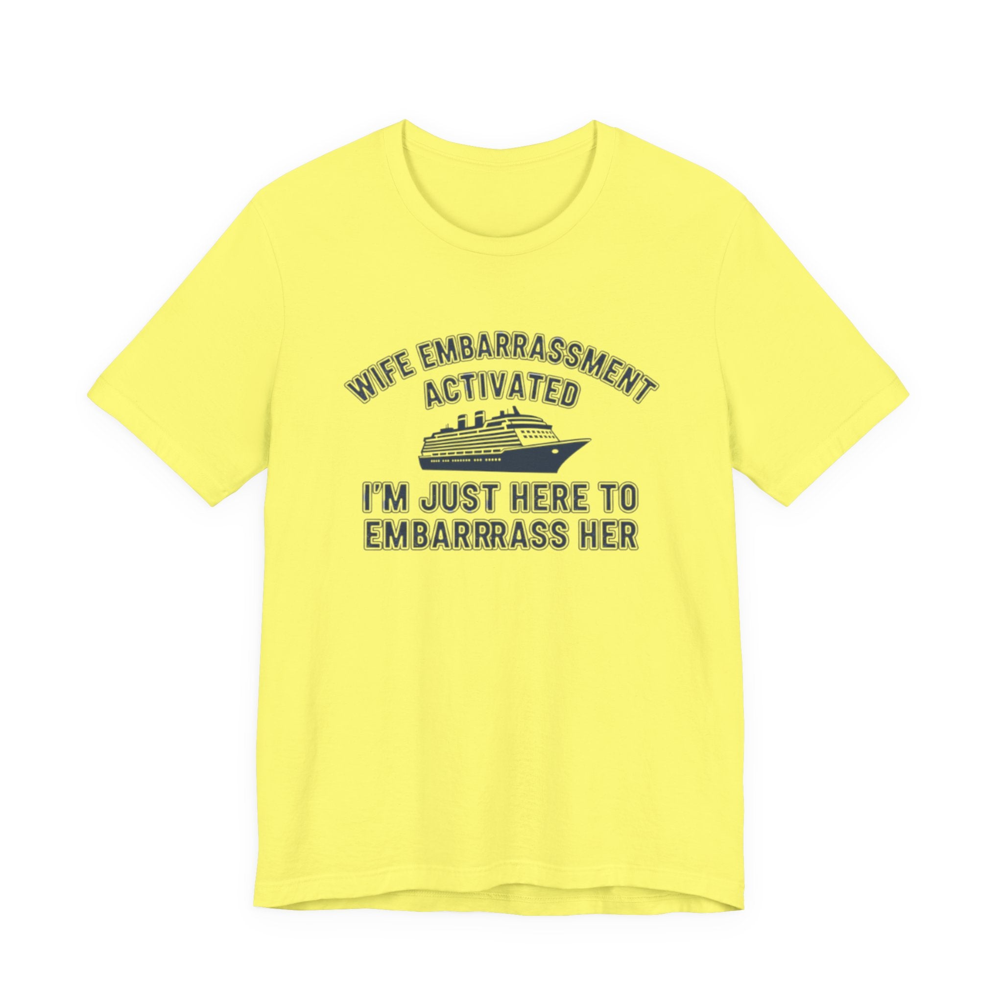 Wife Embarrassment Actived I'm Just here to Embarrass Her Tee