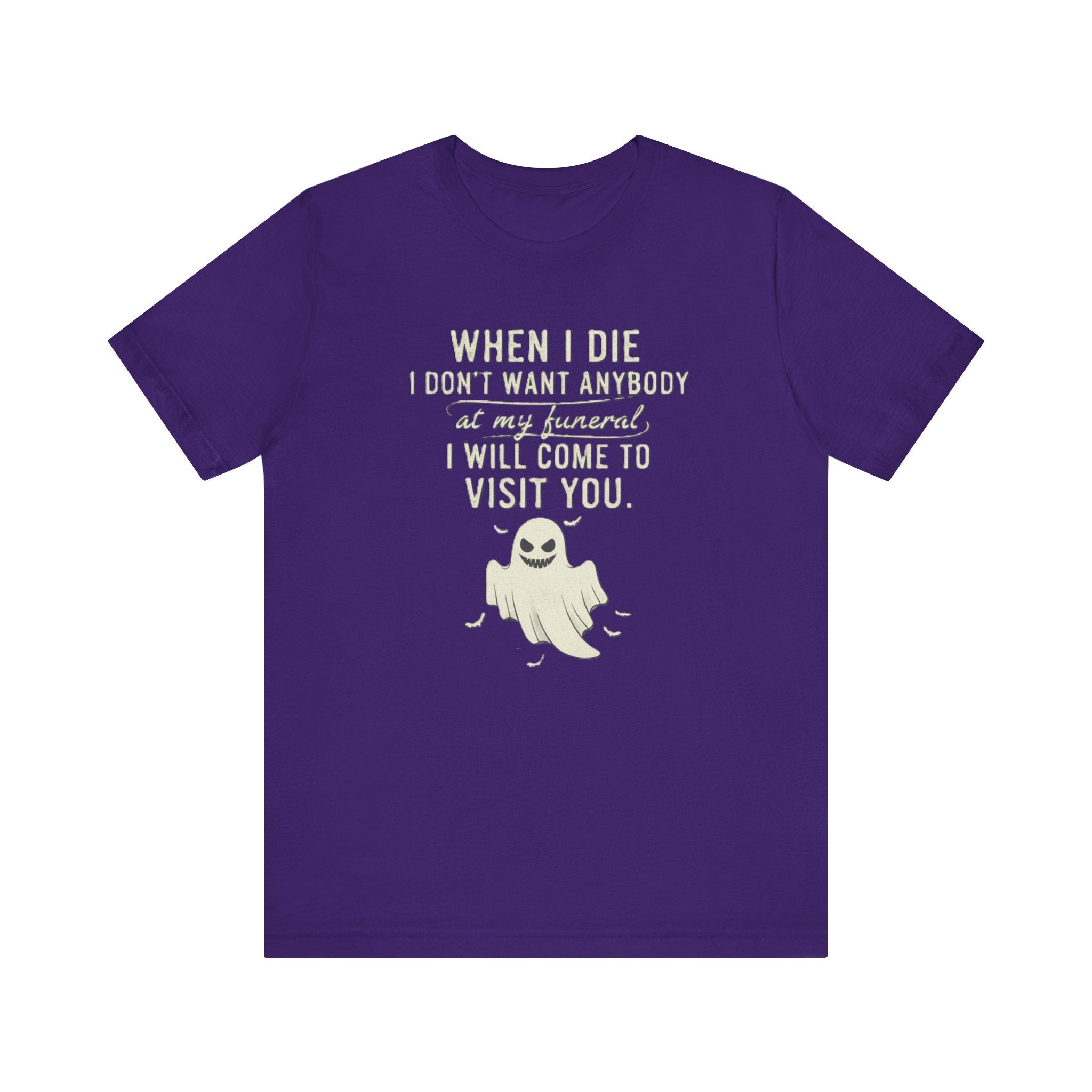 Funny Ghost Shirt – “When I Die I’ll Come Visit You” Tee