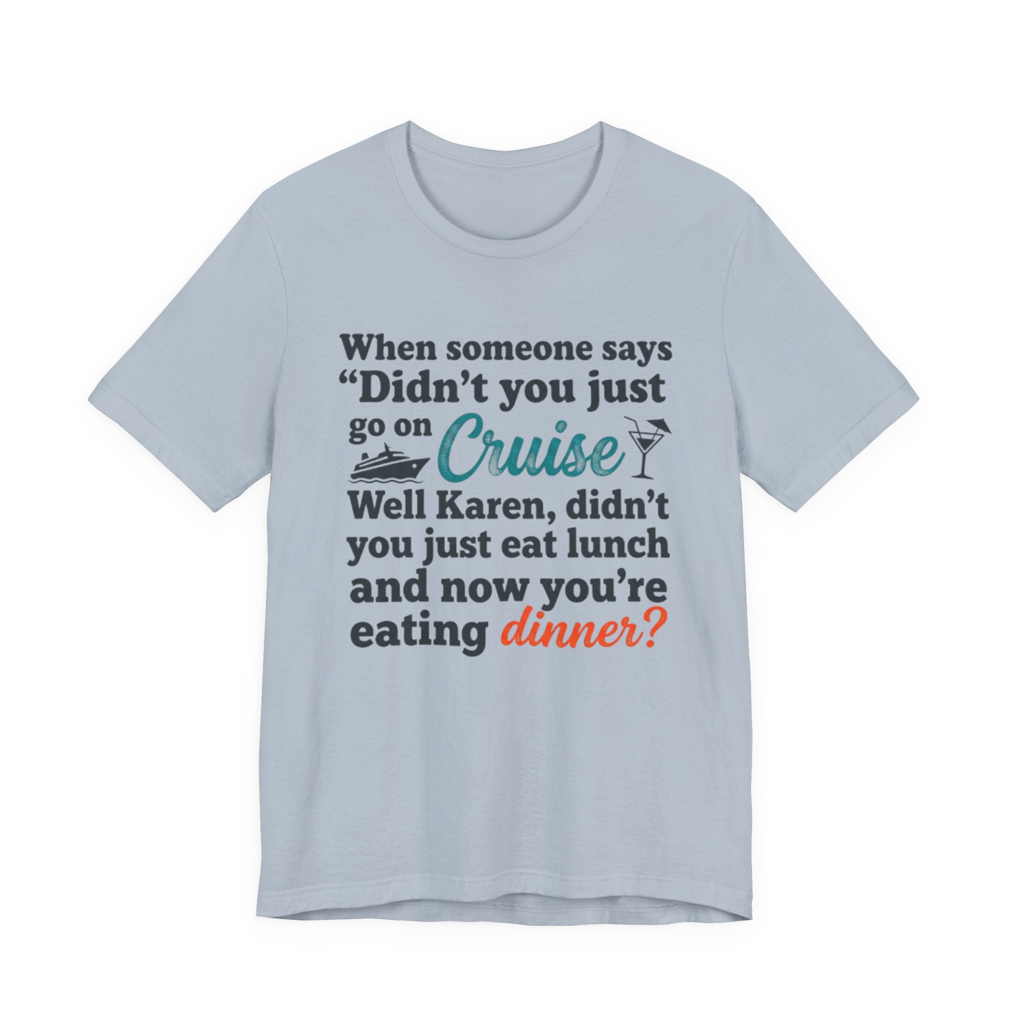 Didn't you just go on a Cruise Tee