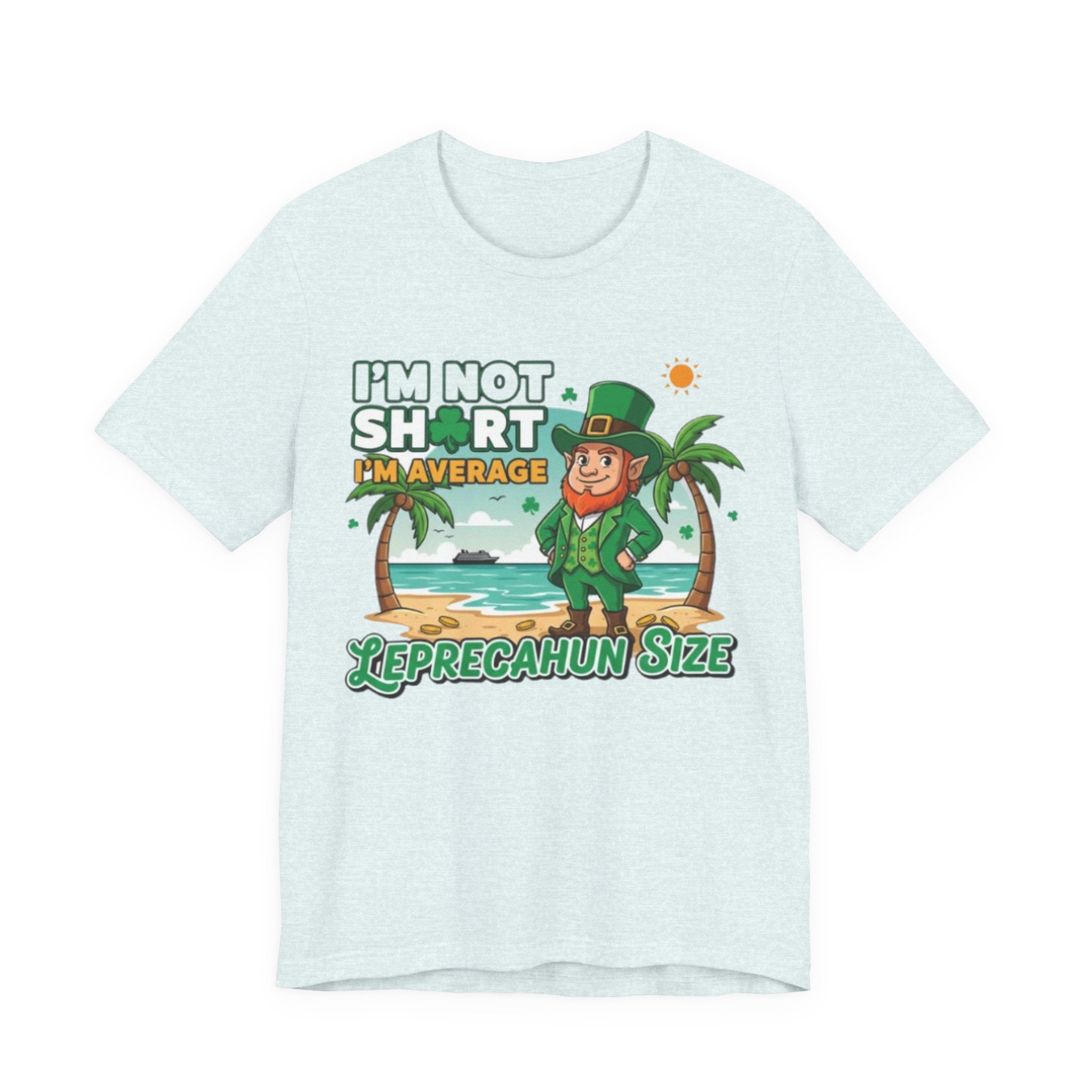 I'm not short I'm average leprechaun size Tee