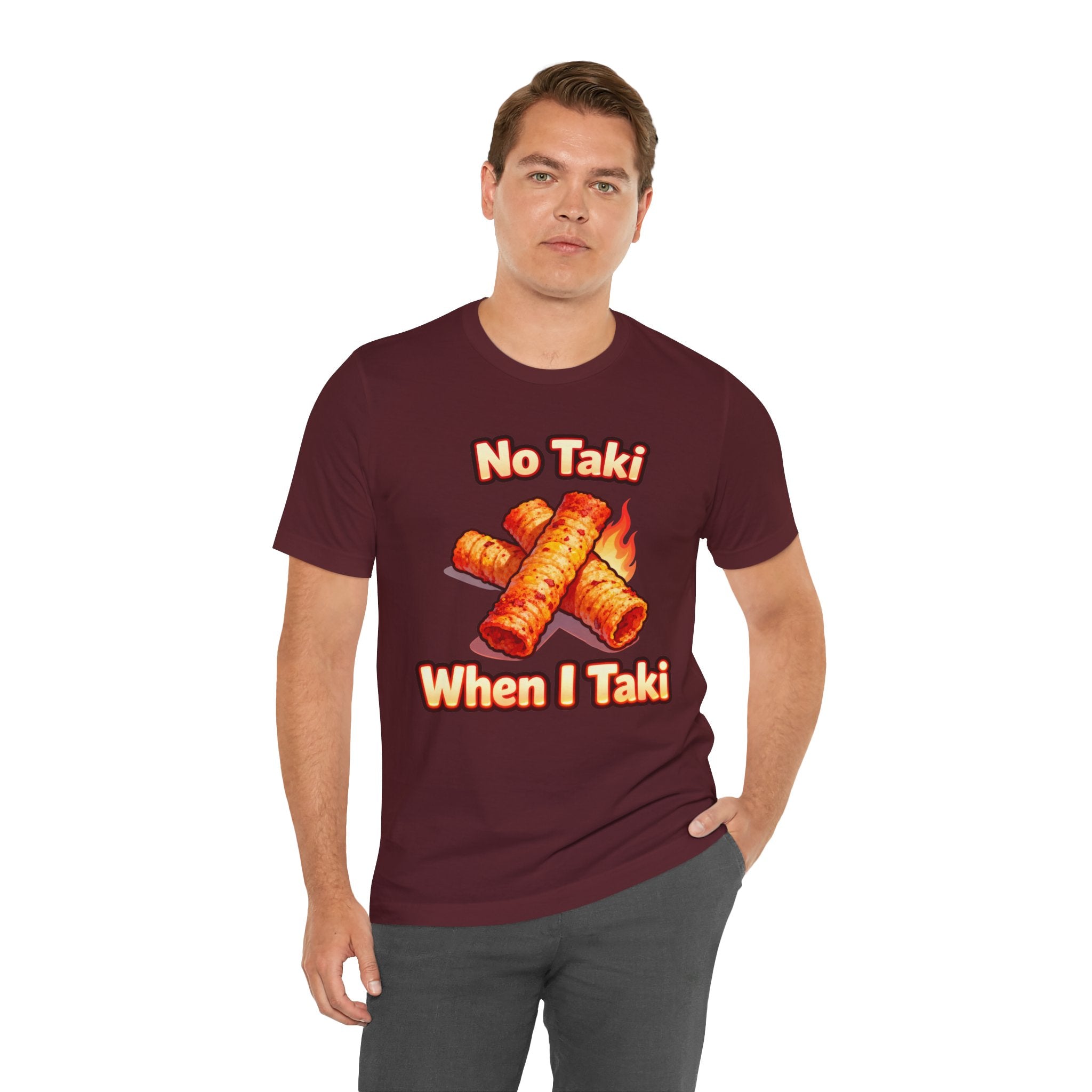 No Taki When I Taki Tee – Funny Spicy Snack Lover T-Shirt
