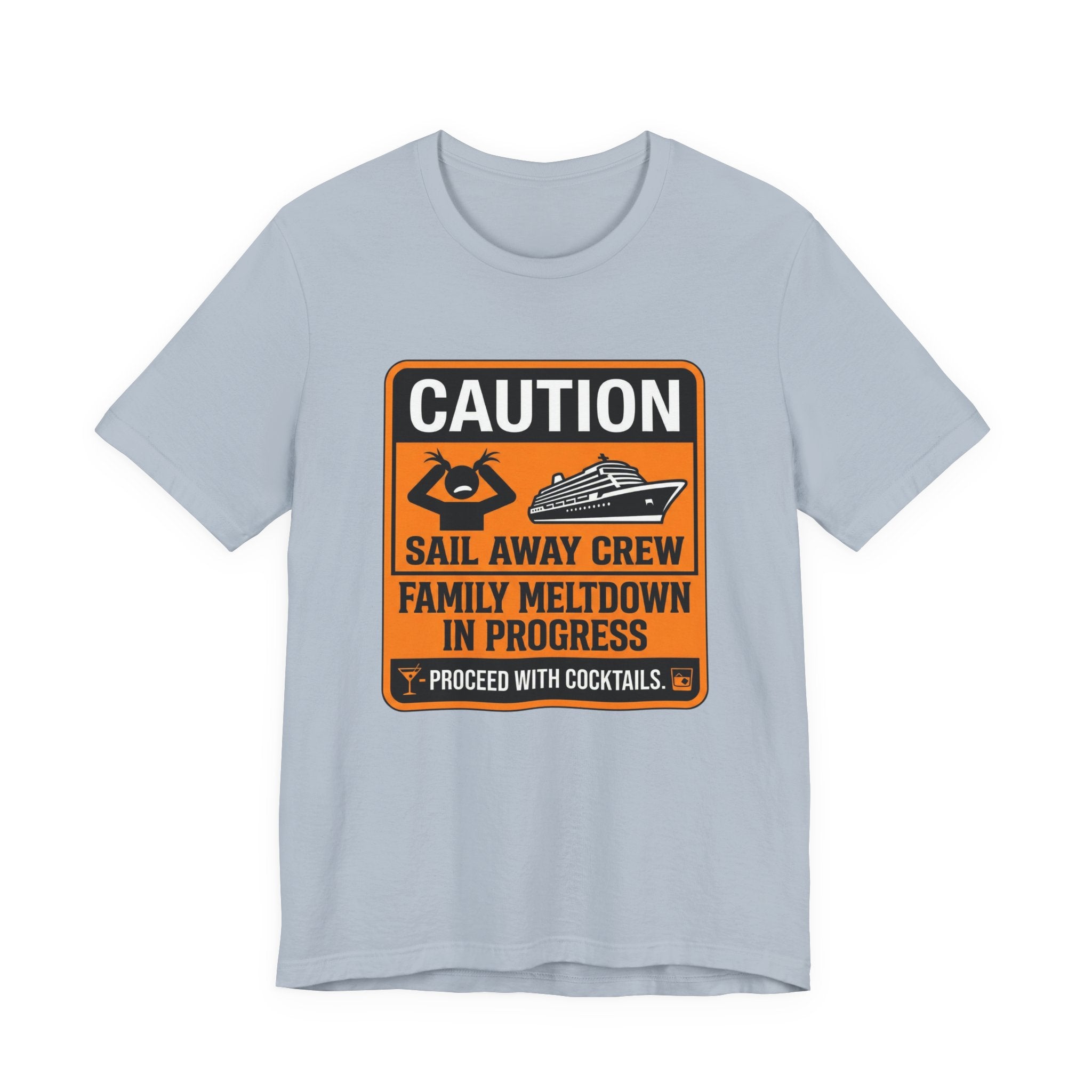Caution Sail Away Crew Family Meltdown in Progress Cocktails Tee