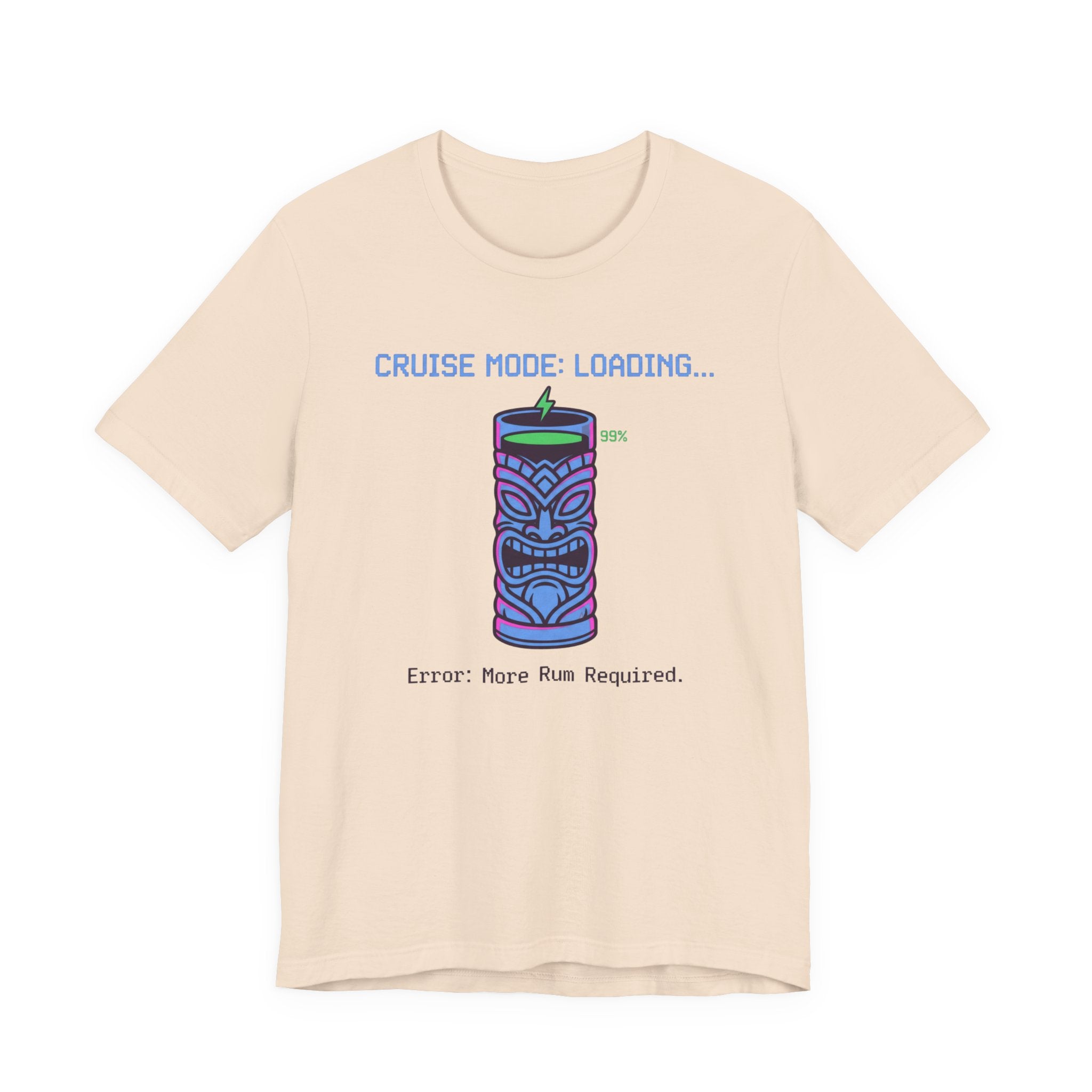 Cruise Mode Loading Need more Rum Tee