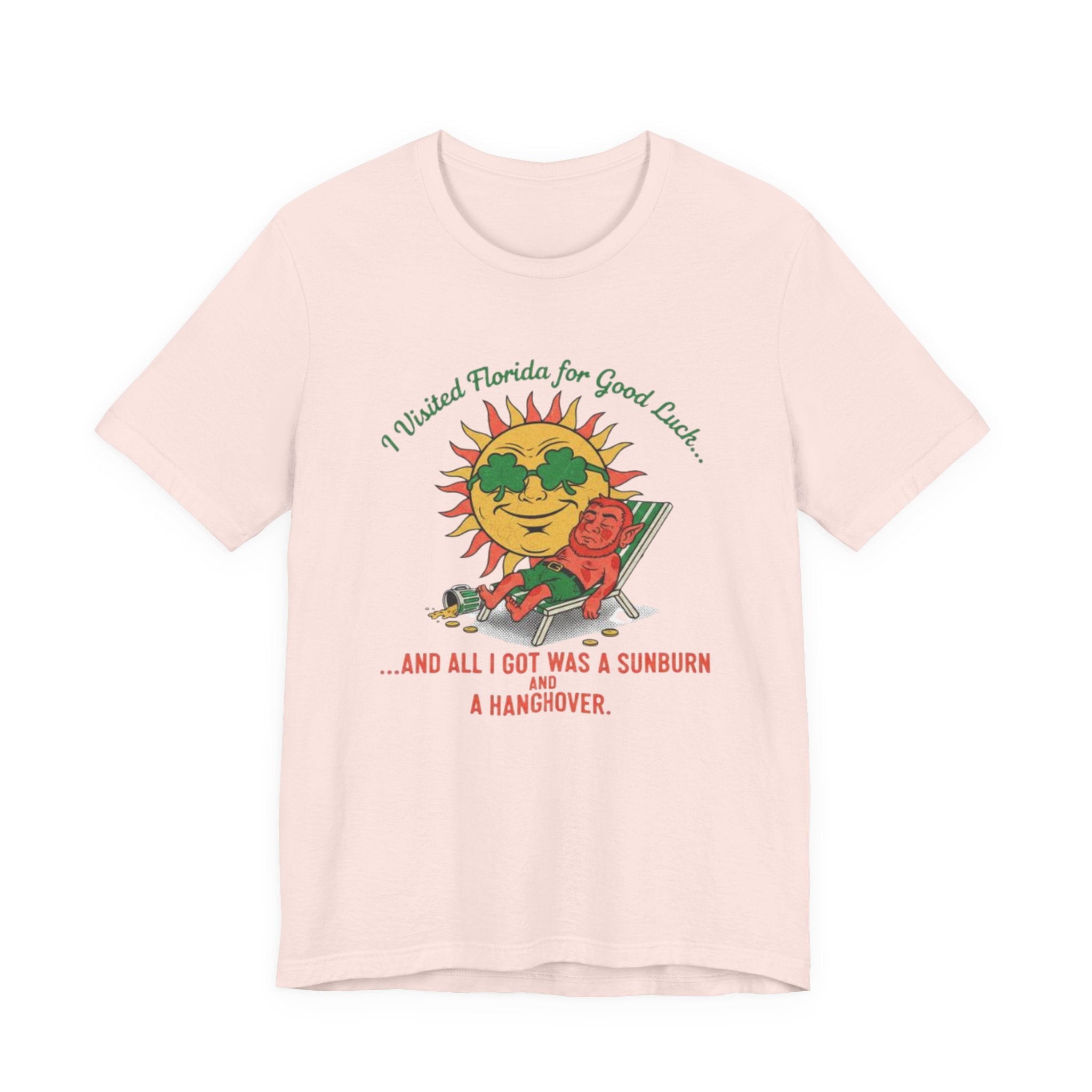 Good luck and got sunburn and a hangover Tee