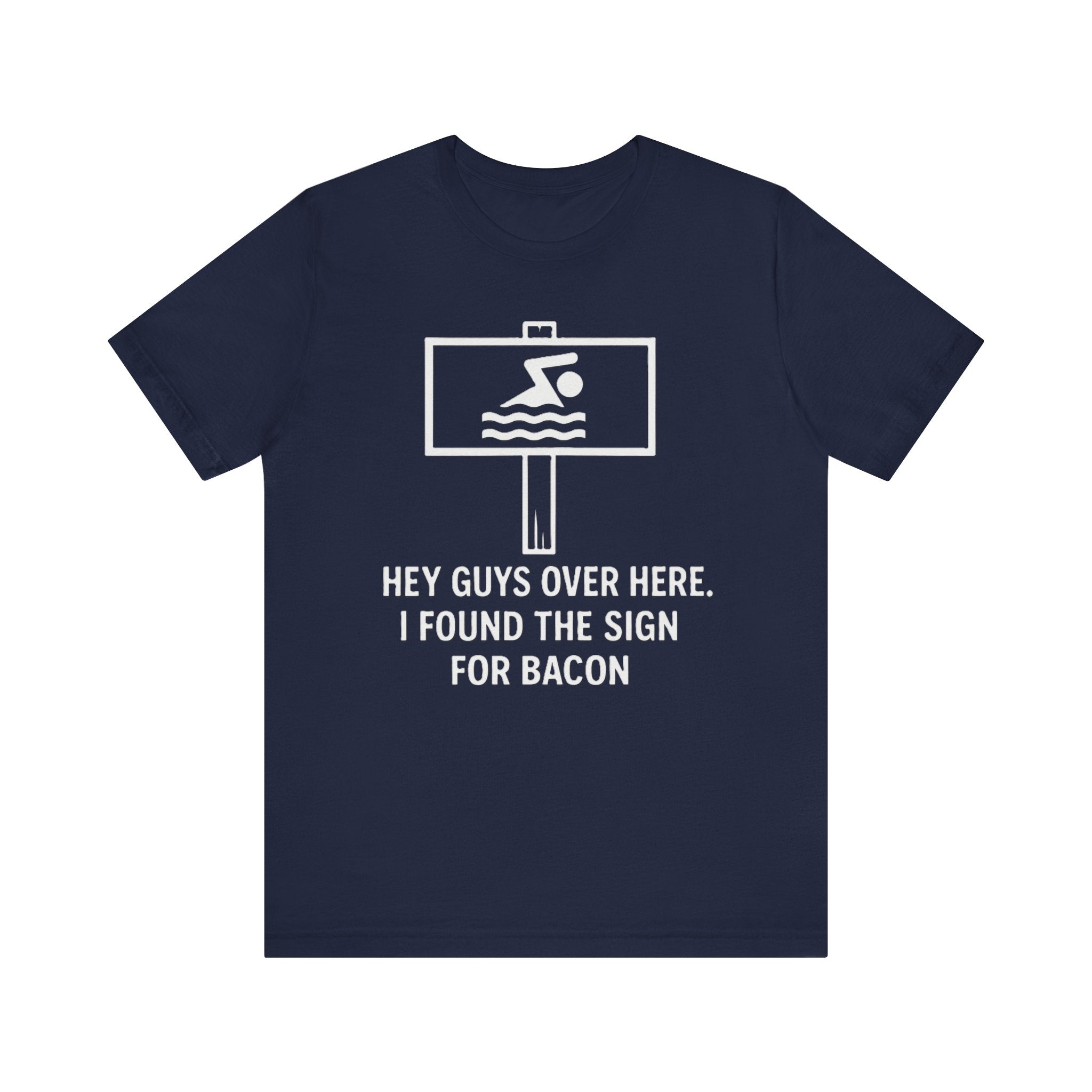 Funny Bacon Lover Shirt – “I Found the Sign for Bacon” Swimming Sign Joke Tee