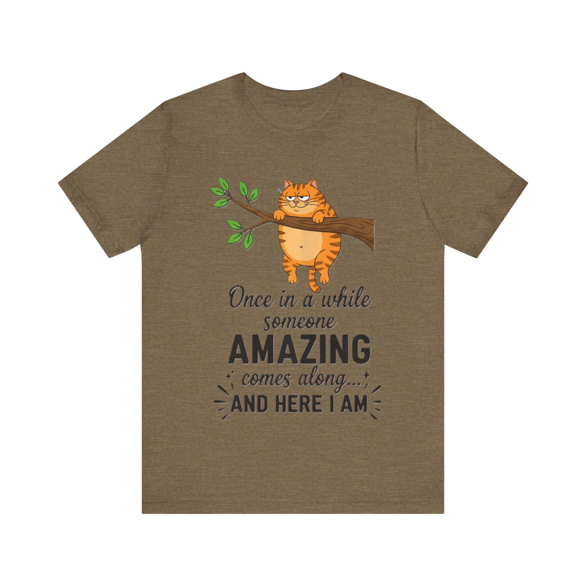 Funny Cat T-Shirt – “Once in a While Someone Amazing Comes Along… And Here I Am” Humor Tee Please Note: (Sizes may run slightly small)