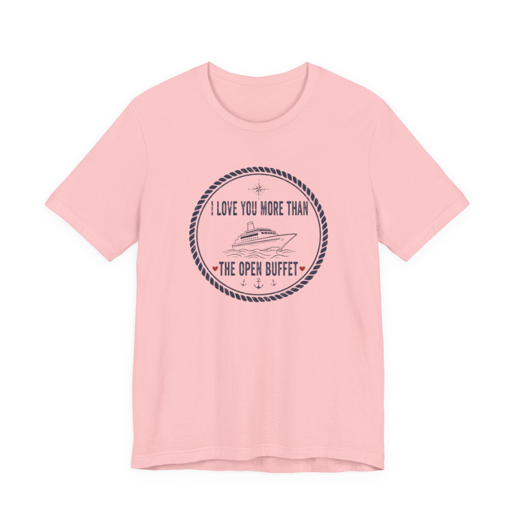 I love you more than the open buffet Tee