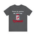 Please Be Patient, My Mom Took Tylenol Tee – Funny Kid Humor T-Shirt Please Note: (Sizes may run slightly small)
