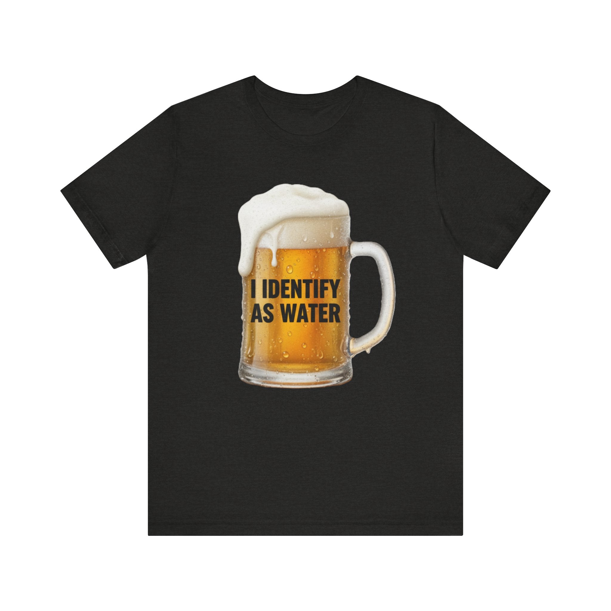 Funny Beer T-Shirt – “I Identify as Water”
