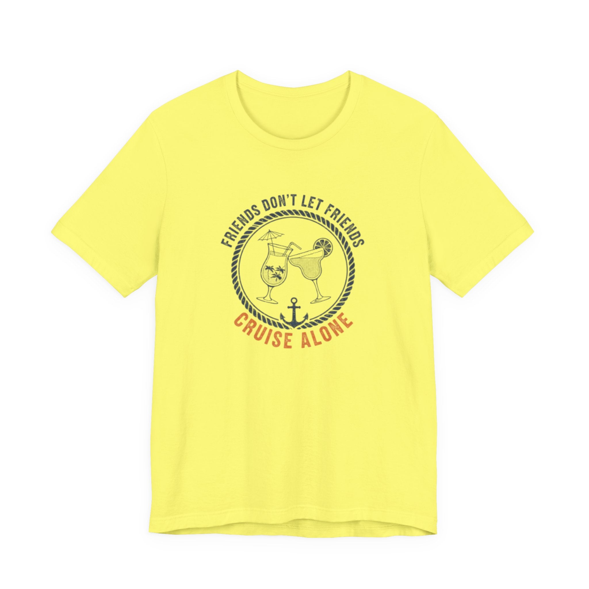 Friends Don't Let Friends Cruise Alone Tee