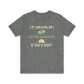 Funny ADHD Distraction Shirt – “If I Had a Dollar Every Time I Got Distracted, Is That a Taco?”