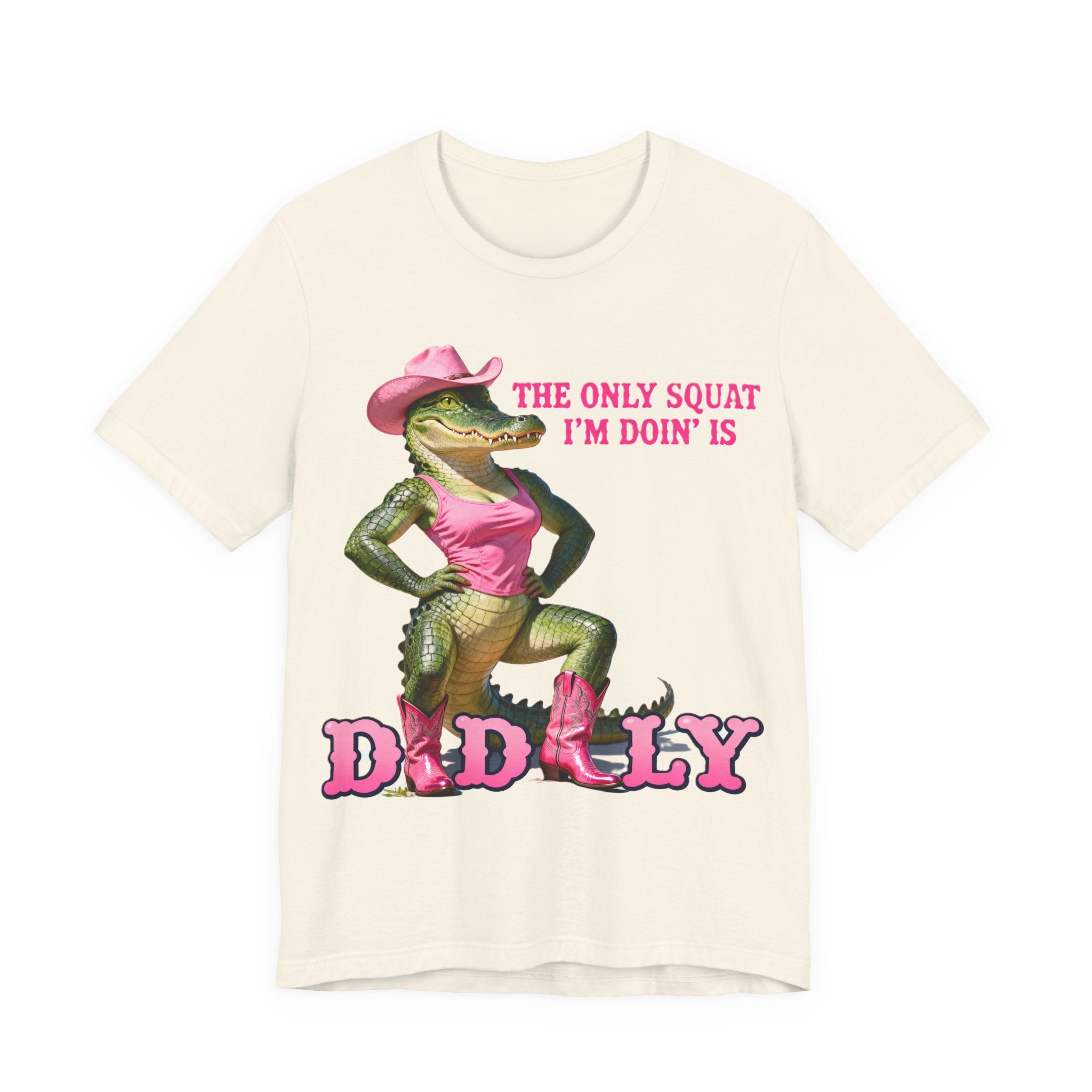 “The Only Squat I’m Doin’ Is Diddly” Tee