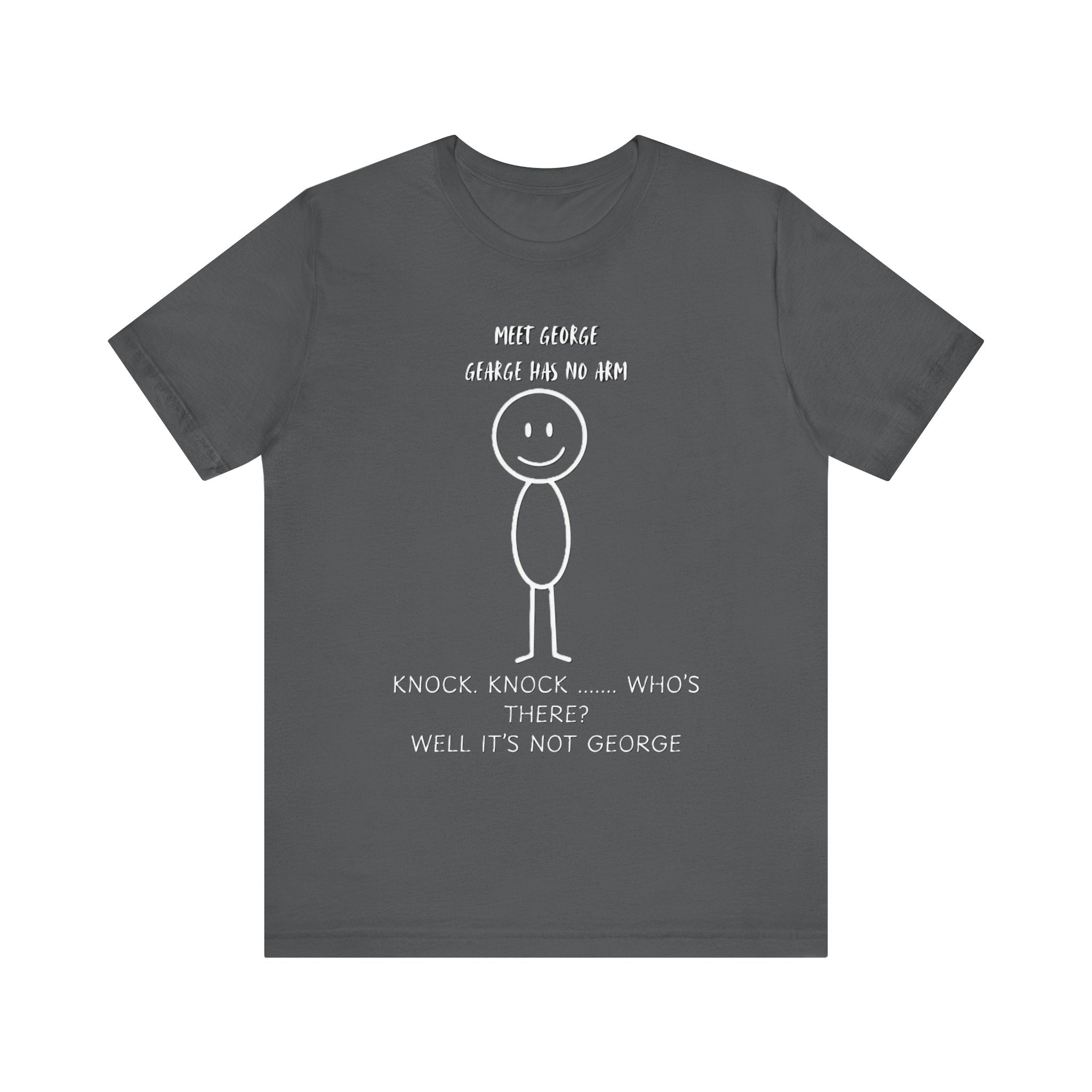 Meet George Stick Figure Tee – Dark Humor Knock-Knock Joke T-Shirt Please Note: (Sizes may run slightly small)