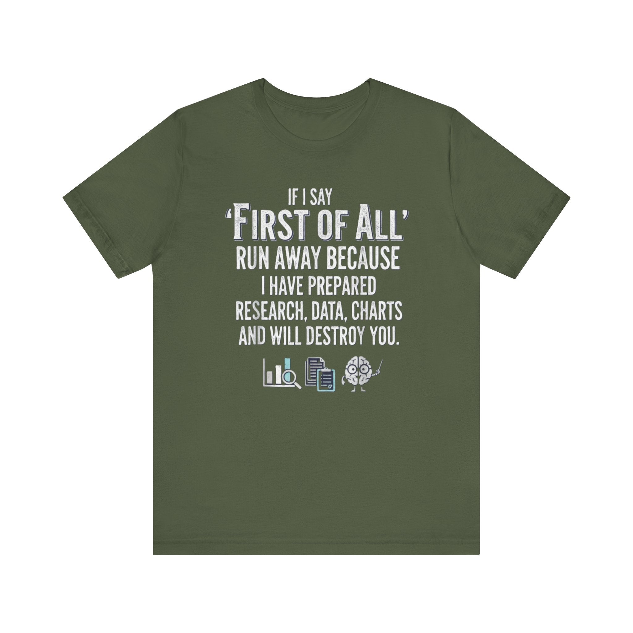 Funny “First of All” T-Shirt – Research, Data & Charts Humor Tee for Smart People Please Note: (Sizes may run slightly small)