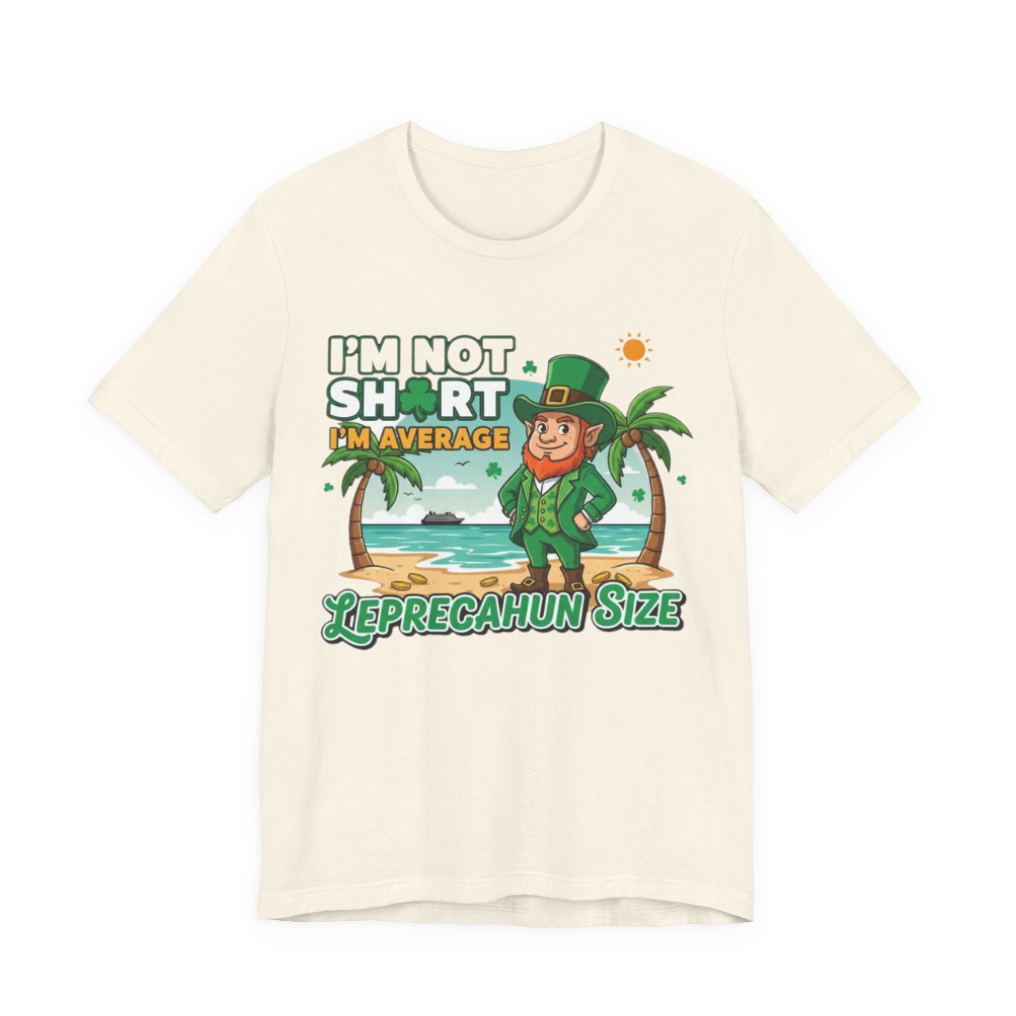 I'm not short I'm average leprechaun size Tee