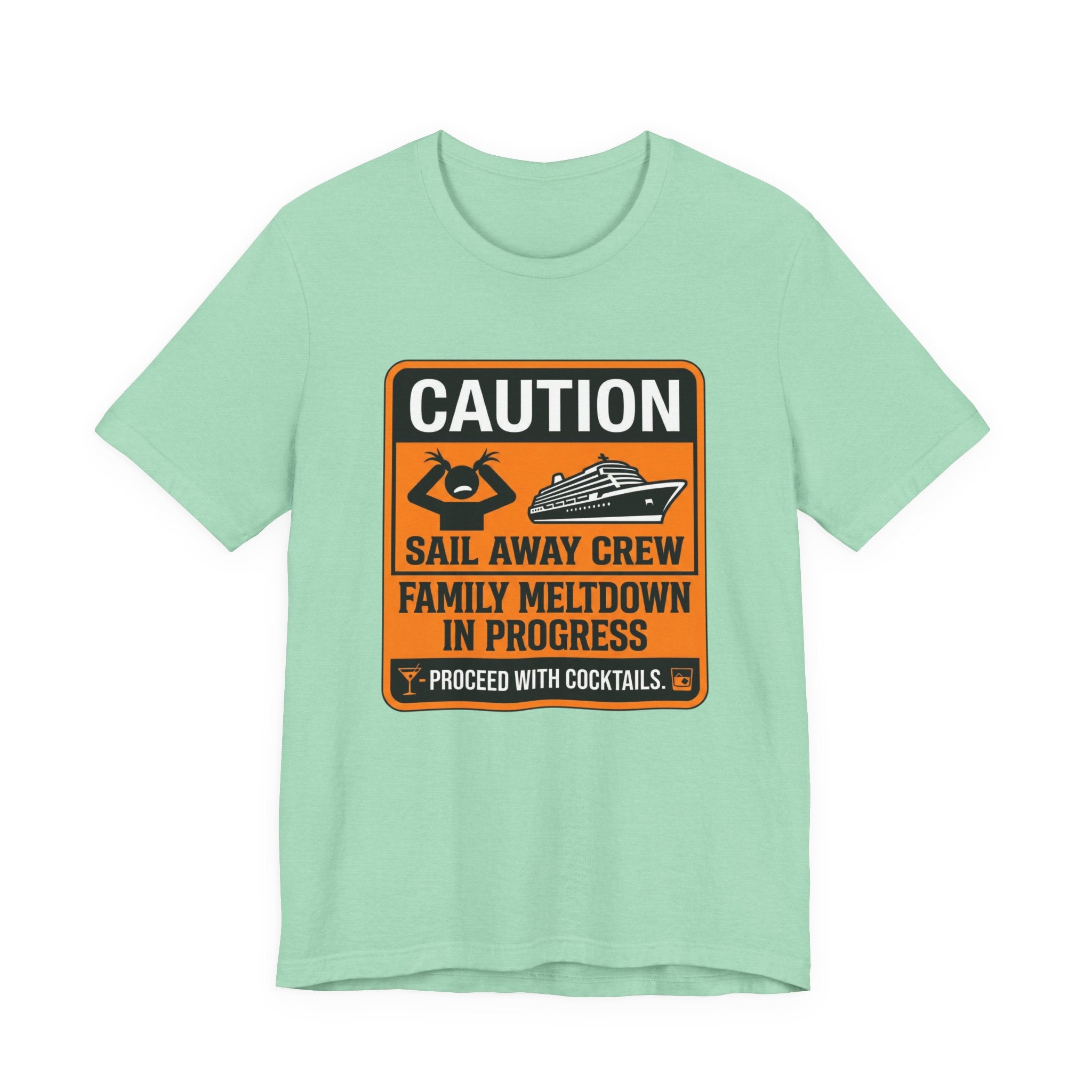 Caution Sail Away Crew Family Meltdown in Progress Cocktails Tee