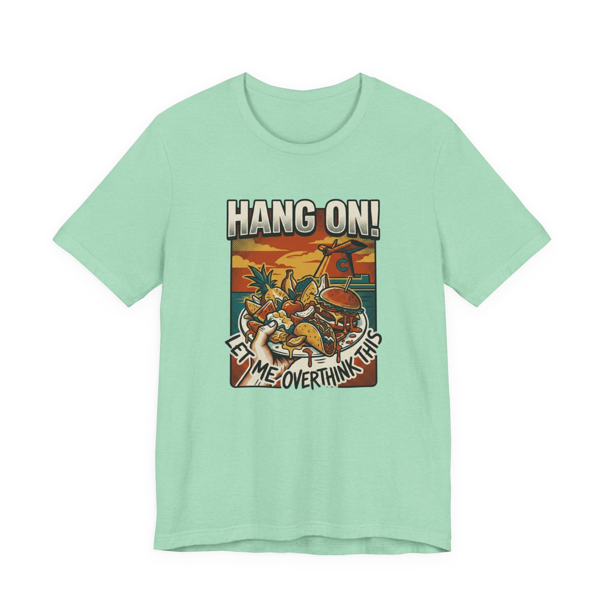 Hang on Let me over think this Cruise Buffet Tee