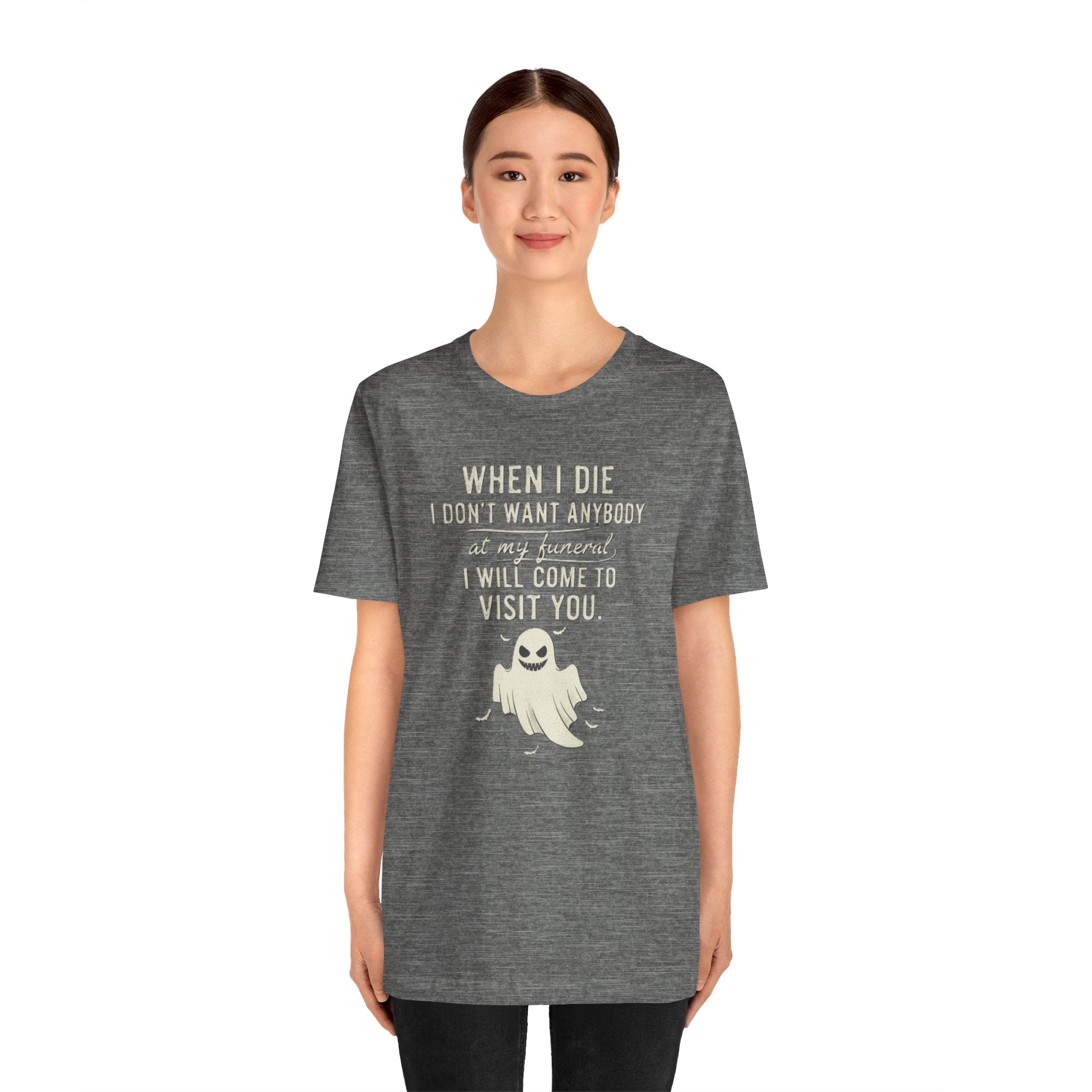 Funny Ghost Shirt – “When I Die I’ll Come Visit You” Tee