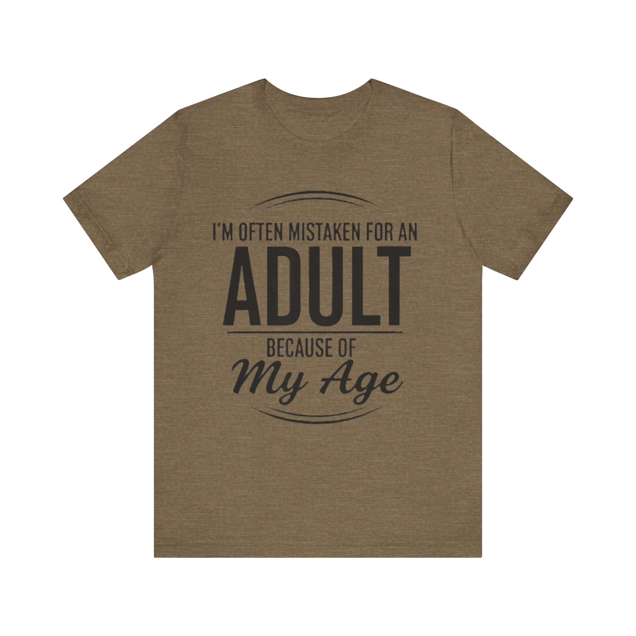 Funny Adulting T-Shirt – “I’m Often Mistaken for an Adult Because of My Age” Sarcastic Humor Tee please Note: (Sizes may run slightly small)