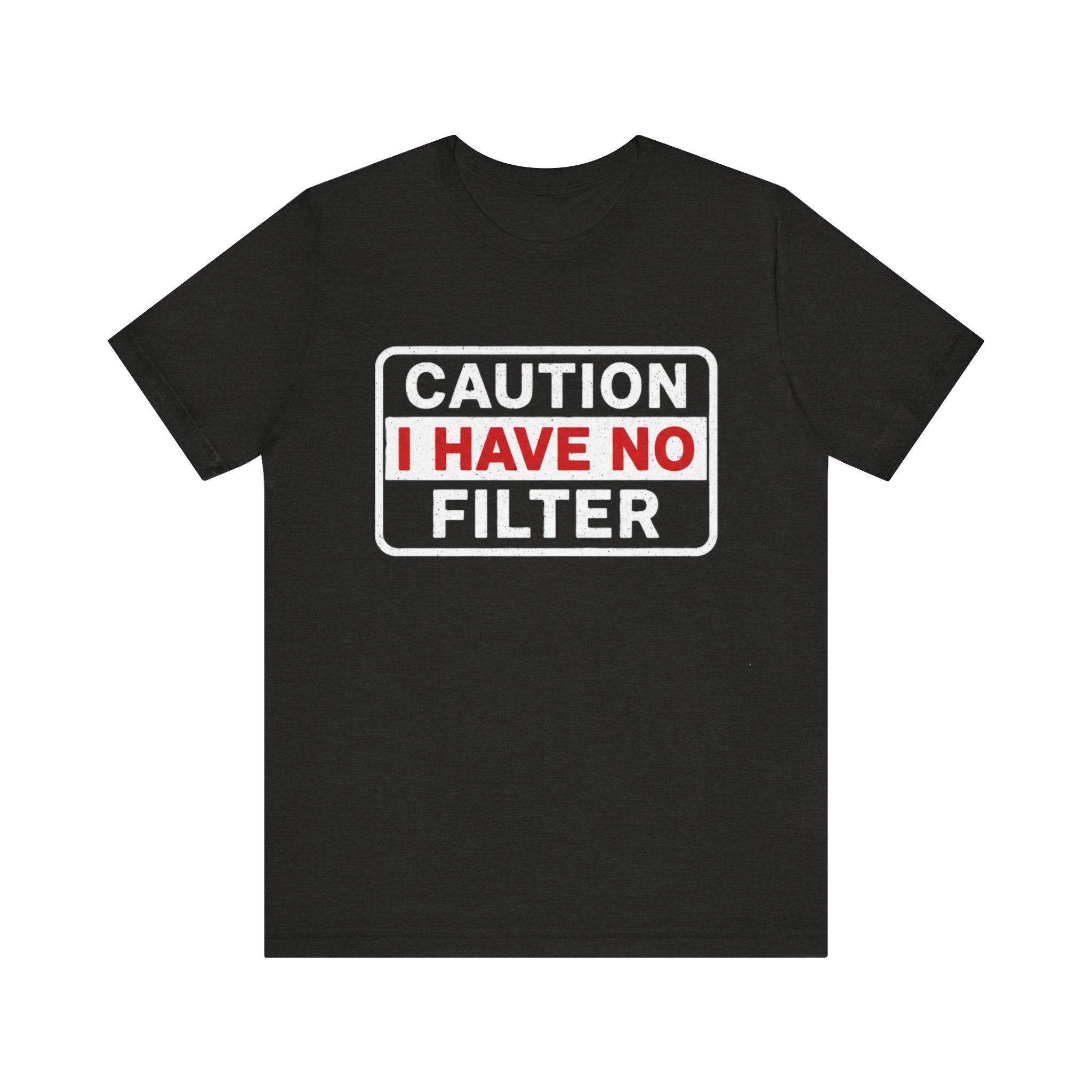 Sarcastic “Caution: I Have No Filter” T-Shirt