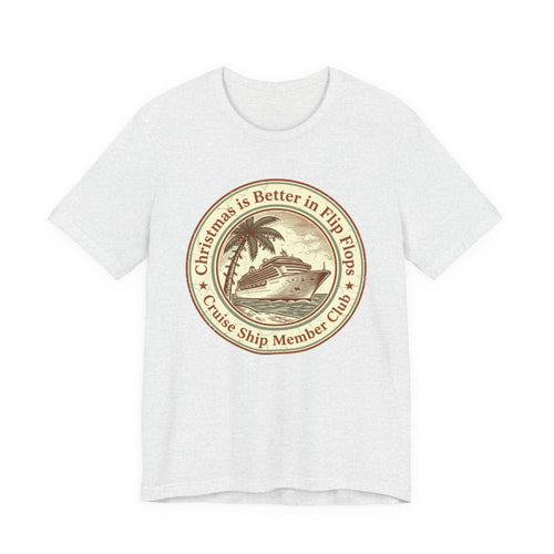 Christmas is Better in Flip Flops Cruise Ship Member Club Tee