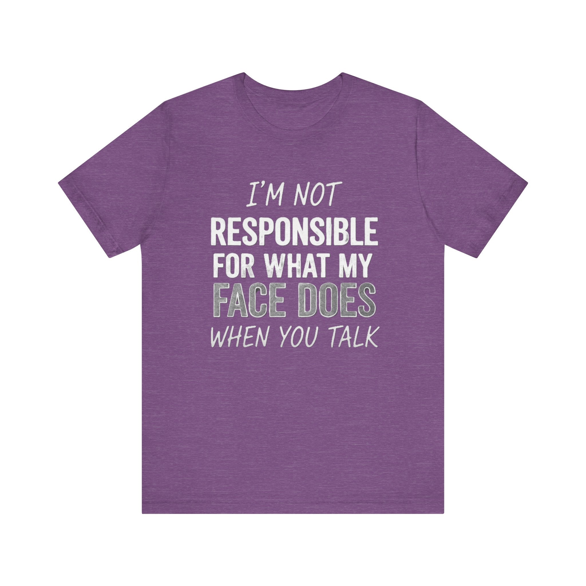 I’m Not Responsible for What My Face Does Tee – Funny Sarcastic Expression T-Shirt Please Note: (Sizes may run slightly small)