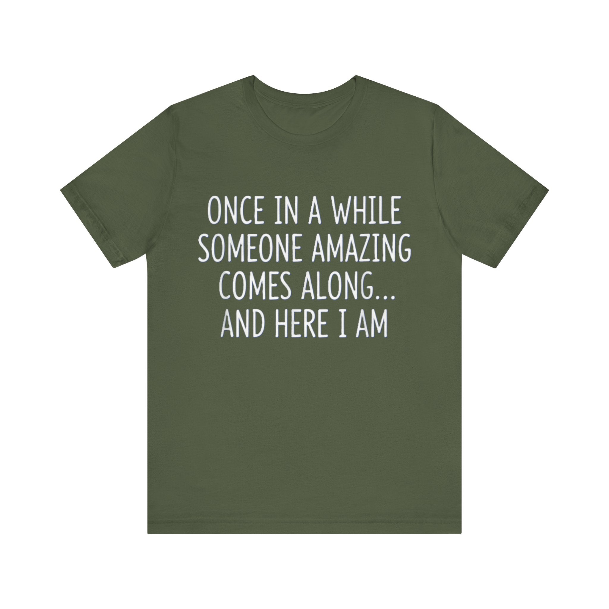Funny Confidence T-Shirt – “Once in a While Someone Amazing Comes Along… And Here I Am” Humor Tee Please Mote: (Sizes may run slightly small)