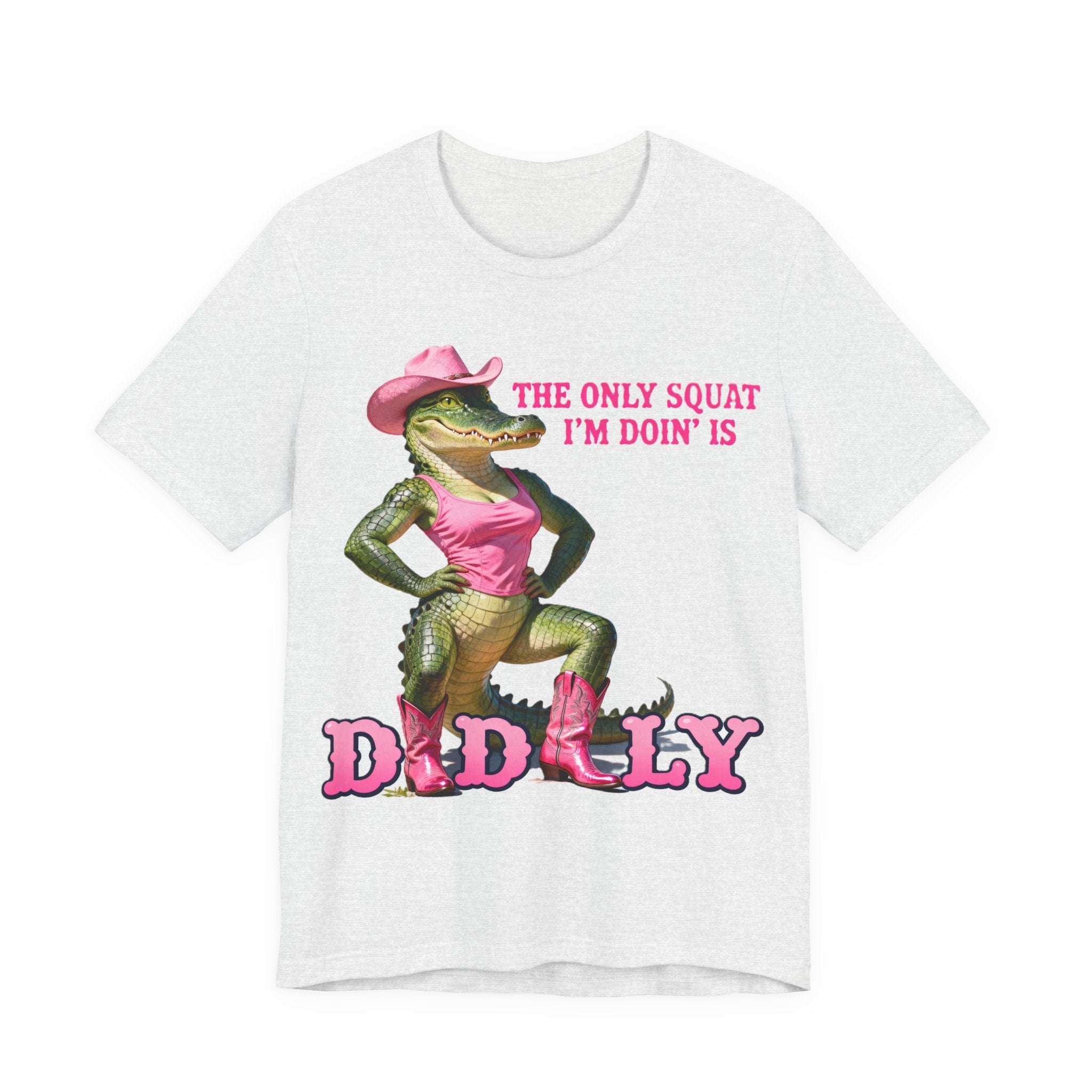 “The Only Squat I’m Doin’ Is Diddly” Tee
