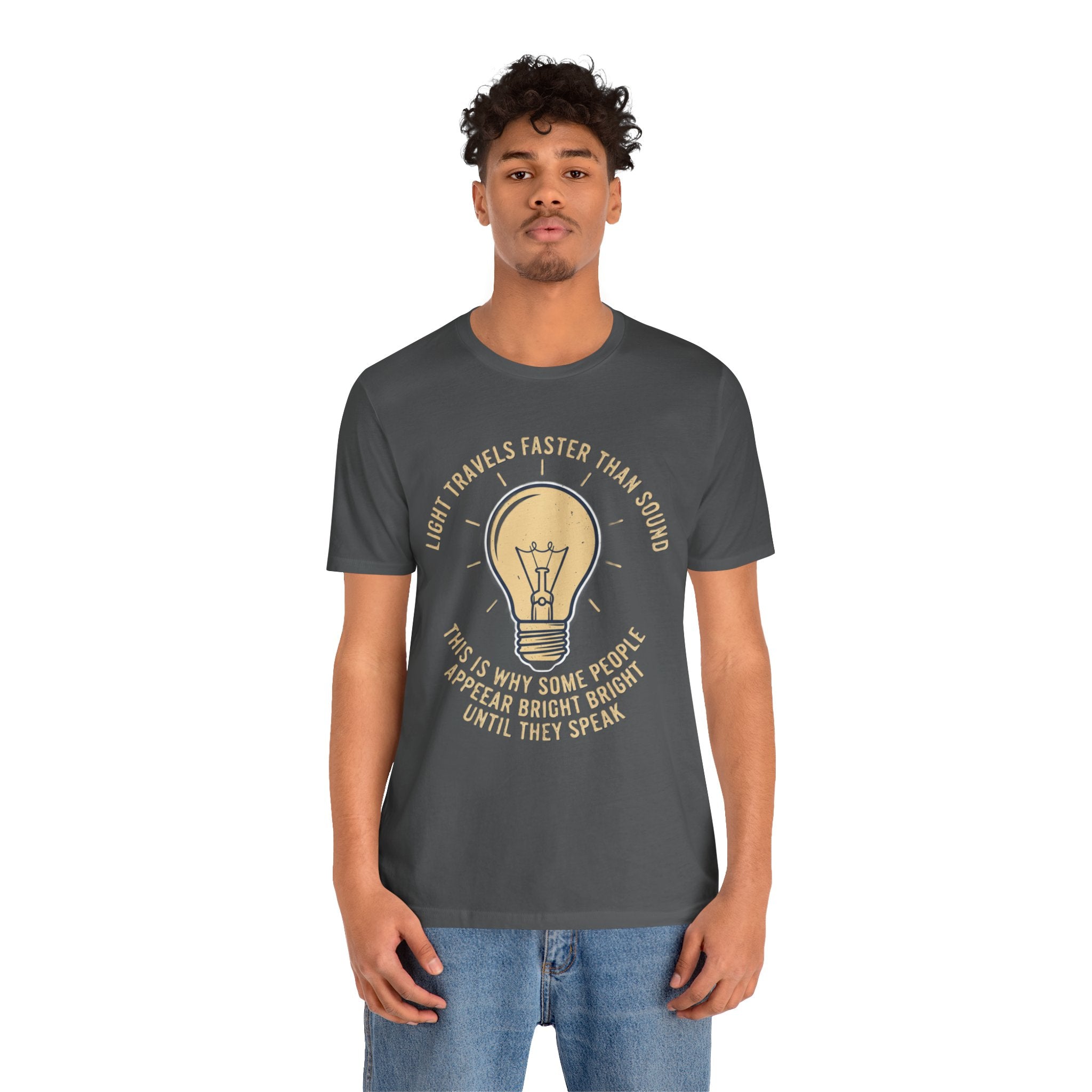 Copy of Light Travels Faster Than Sound Tee