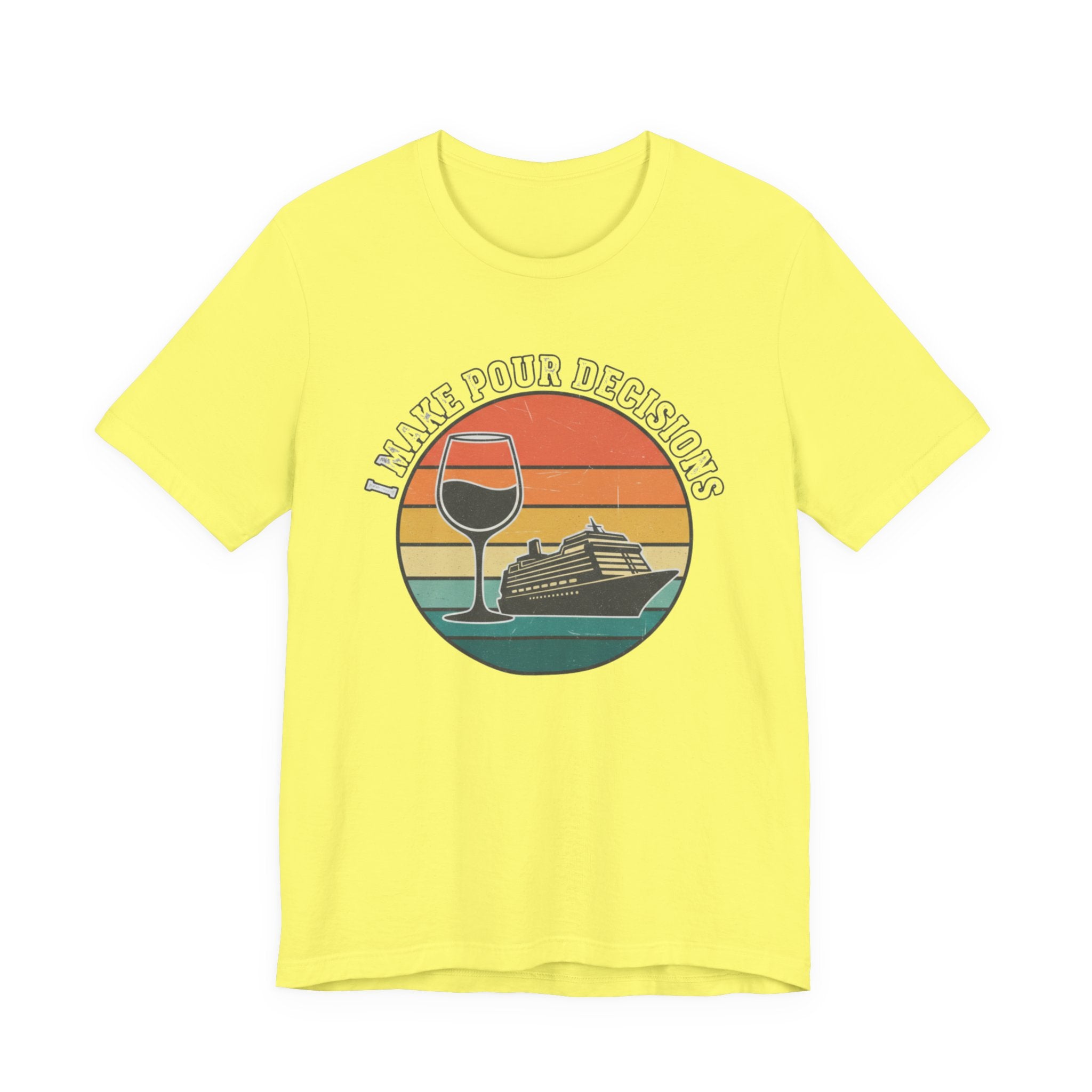 I make Pour Decisions Cruise Tee