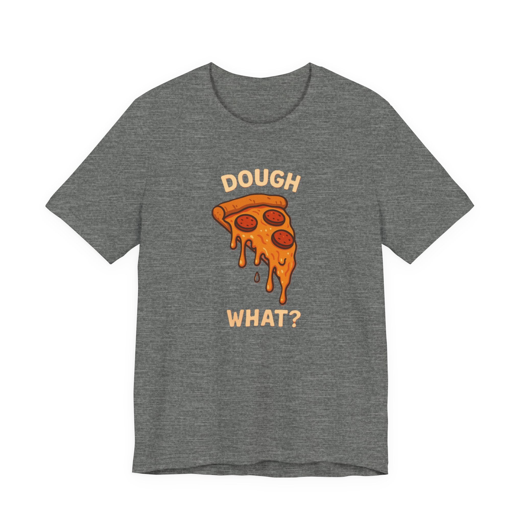 Funny Pizza Fun Shirt – “Dough What?” Food Humor Tee