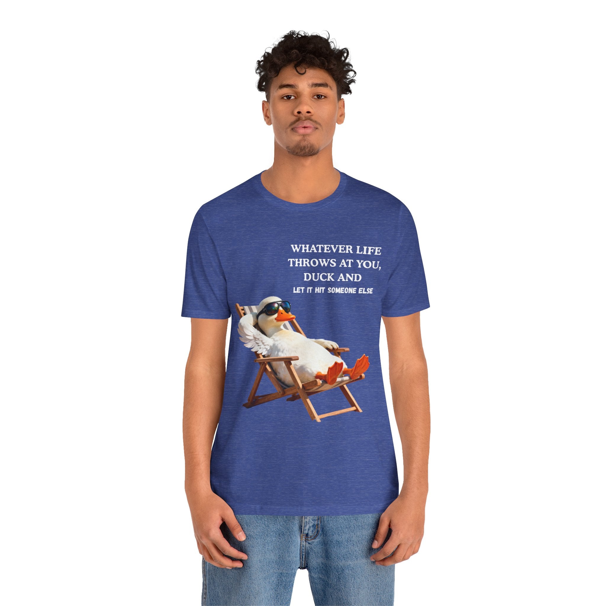 Funny Duck T-Shirt – “Whatever Life Throws at You, Duck and Let It Hit Someone Else”