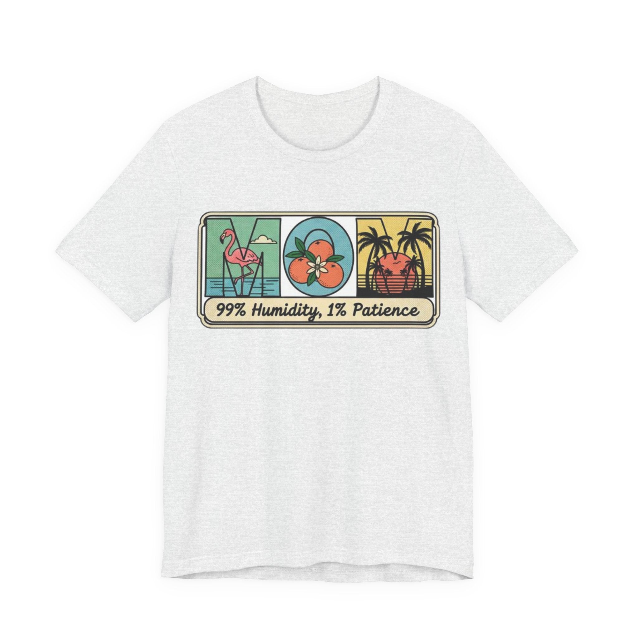 Mom 99% humidity 1% patience Tee