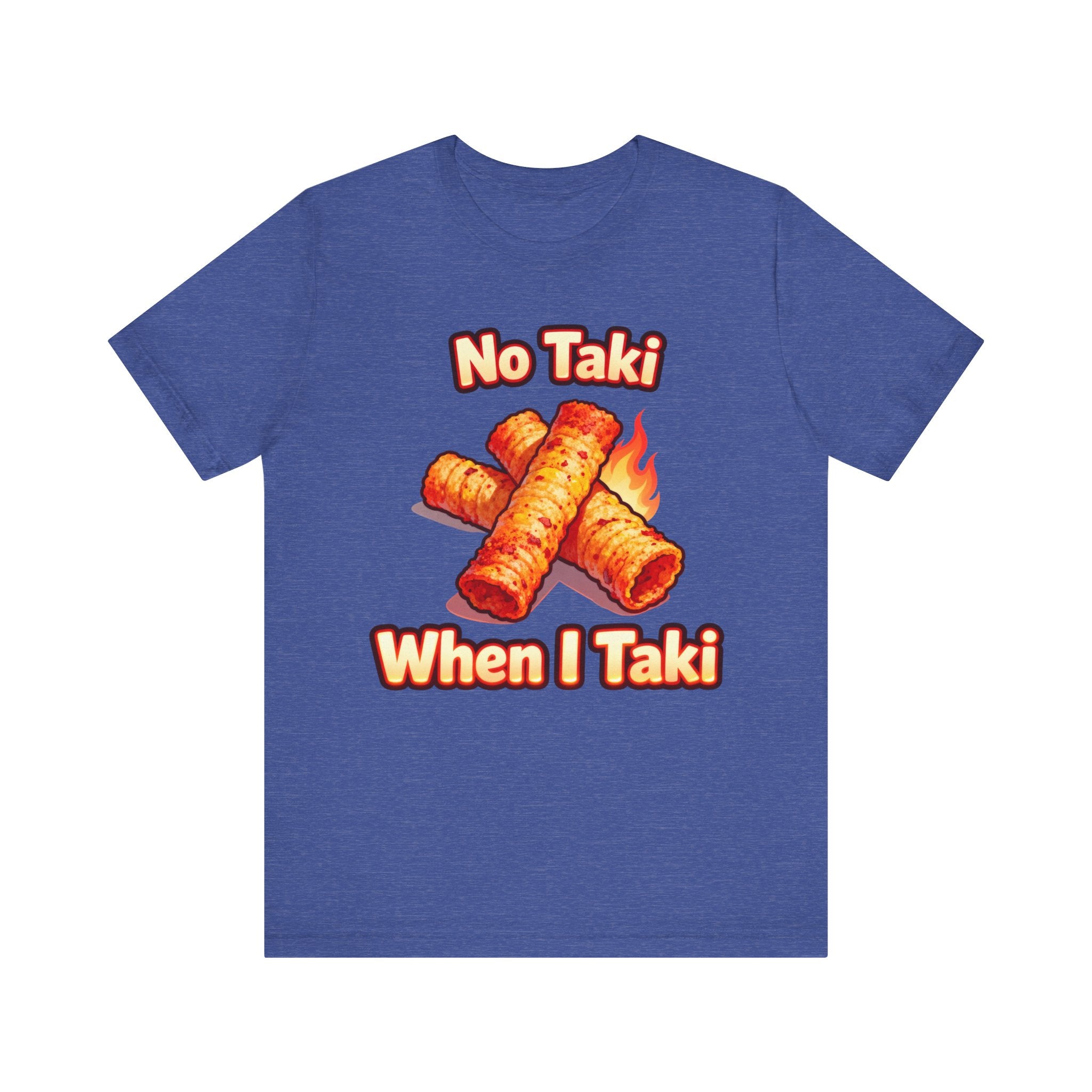 No Taki When I Taki Tee – Funny Spicy Snack Lover T-Shirt